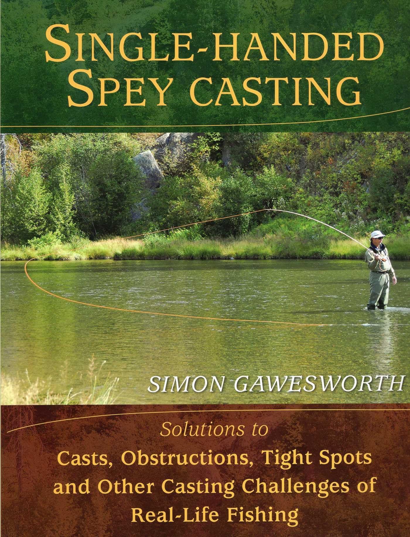 Single-Handed Spey Casting: Solutions to Casts, Obstructions, Tight Spots, and Other Casting Challenges of Real-Life Fishing Leisure & Fun
