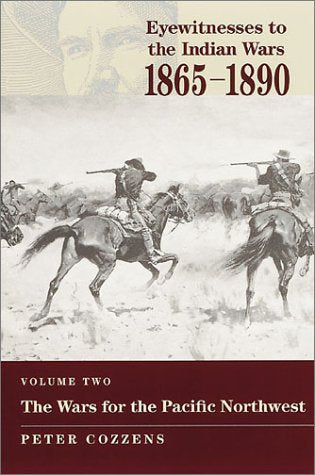 Eyewitnesses to the Indian Wars - Volume 2: Volume Two: the Wars for the Pacific Northwest book