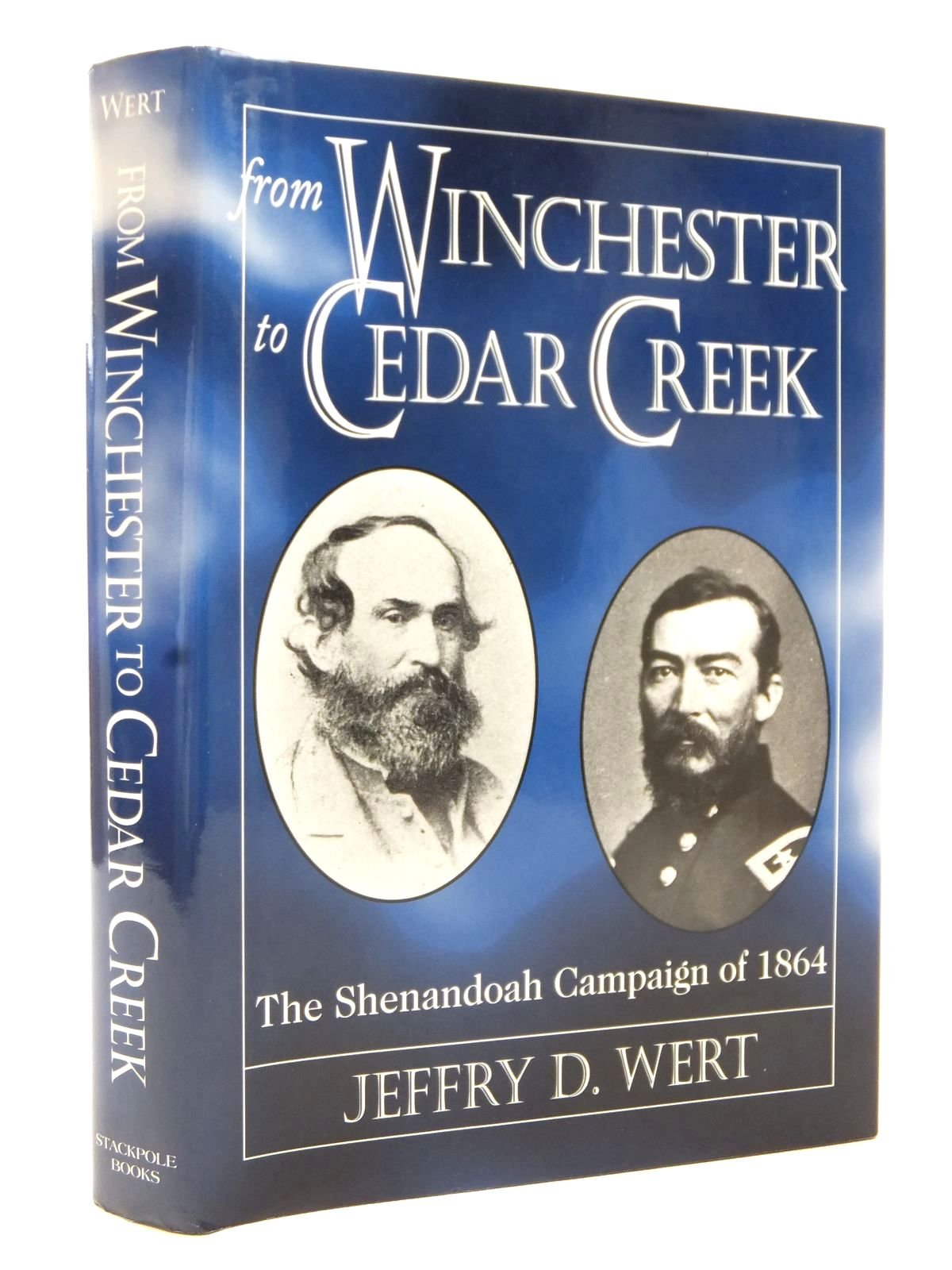 From Winchester to Cedar Creek: The Shenandoah Campaign of 1864 Politics & History