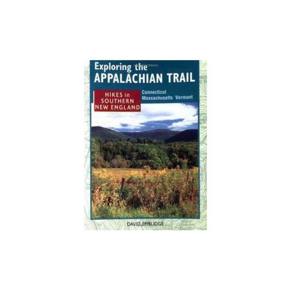 Exploring the Appalachian Trail: Hikes in Southern New England: Connecticut, Massachusetts, Vermont Leisure, Home & Garden