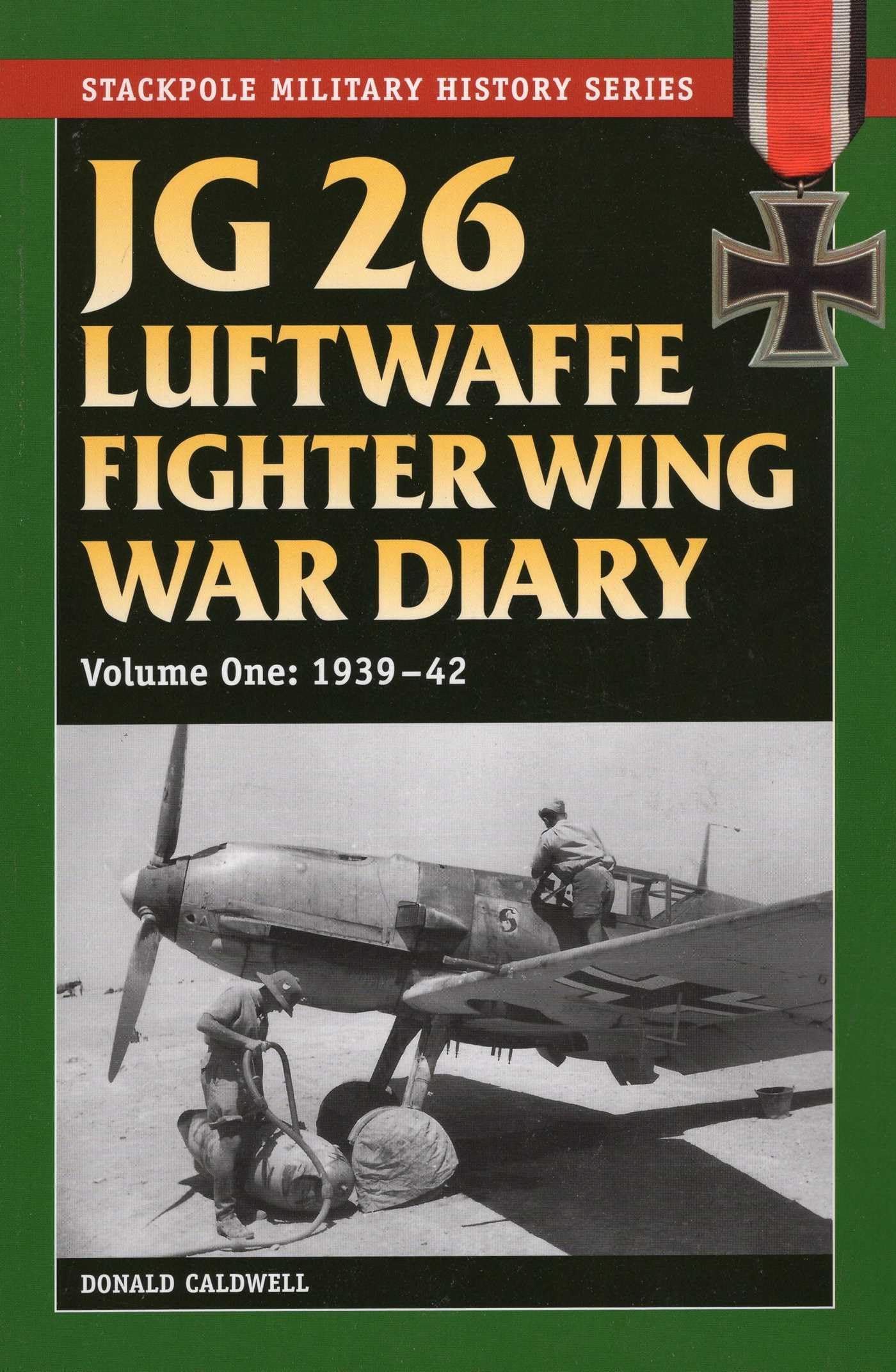 JG 26 Luftwaffe Fighter Wing War Diary: 1939-42 (Stackpole Military History Series) Social Sciences
