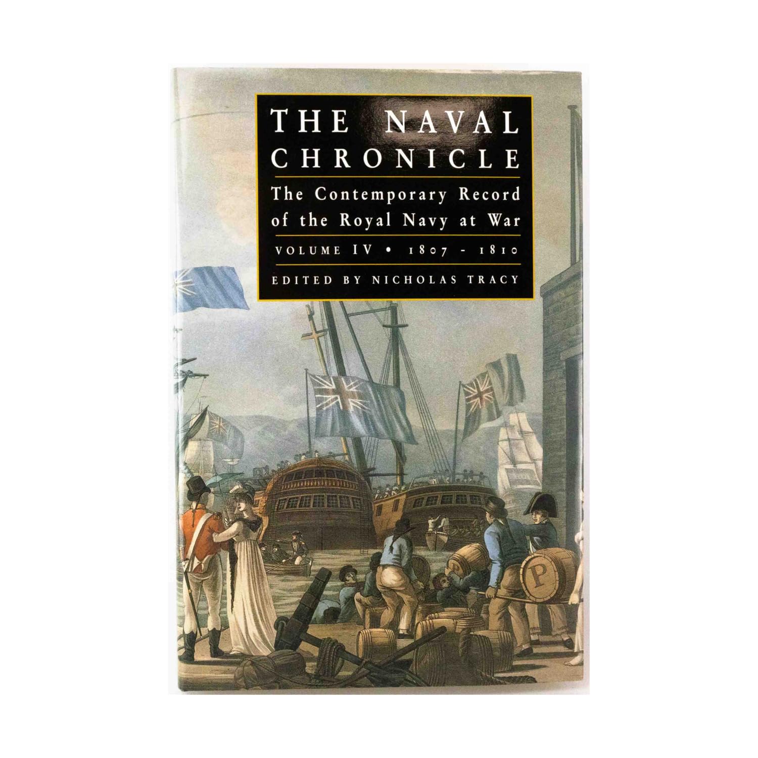 The Naval Chronicle: The Contemporary Record of the Royal Navy at War, 1807-1810 book