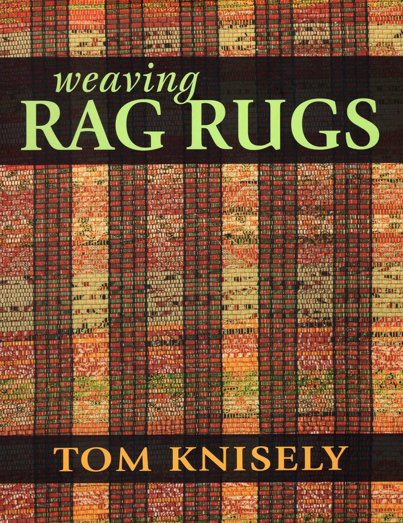 Weaving Rag Rugs: New Approaches in Traditional Rag Weaving Hobbies & Crafts