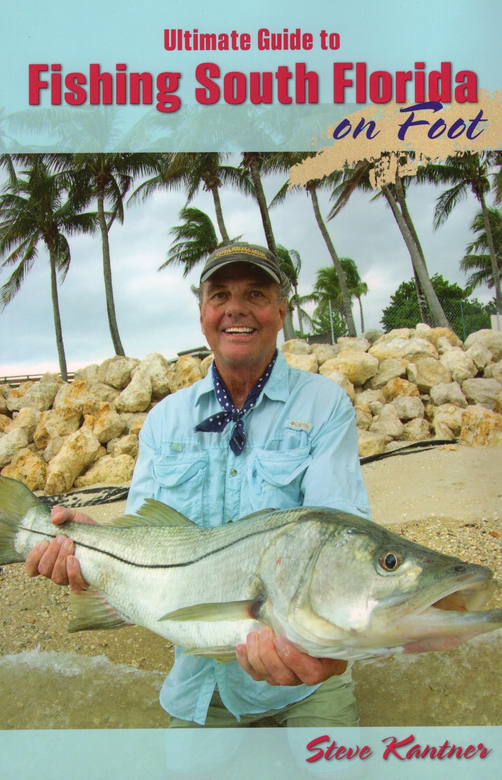Ultimate Guide to Fishing South Florida on Foot book