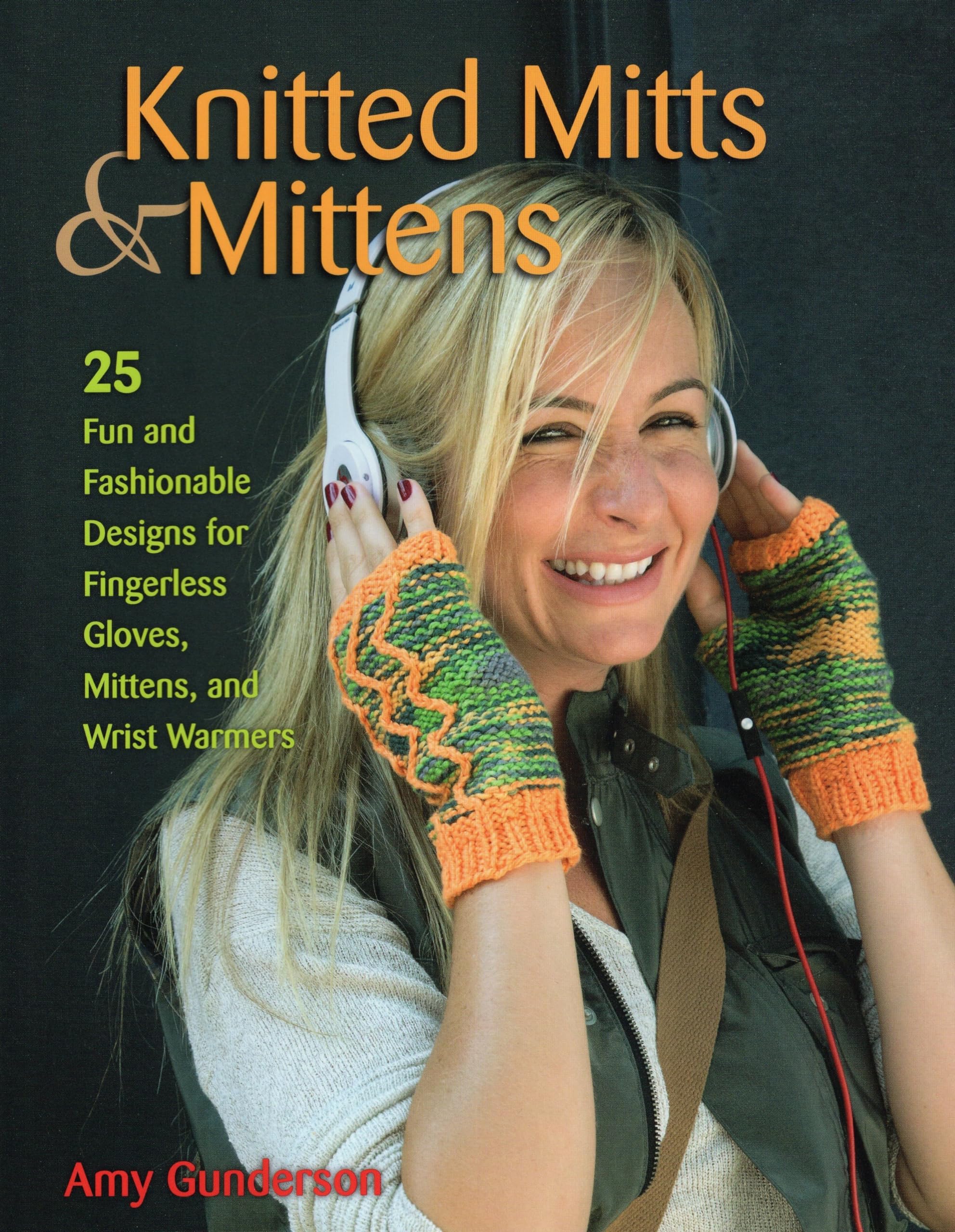 Knitted Mitts & Mittens: 25 Fun and Fashionable Designs for Fingerless Gloves, Mittens, and Wrist Warmers Hobbies & Crafts