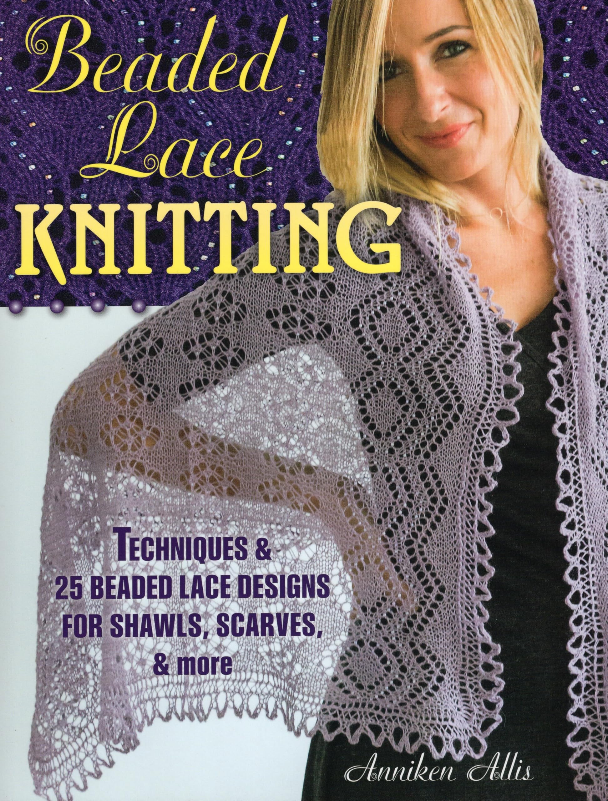 Beaded Lace Knitting: Techniques & 25 Beaded Lace Designs for Shawls, Scarves, & More Hobbies & Crafts