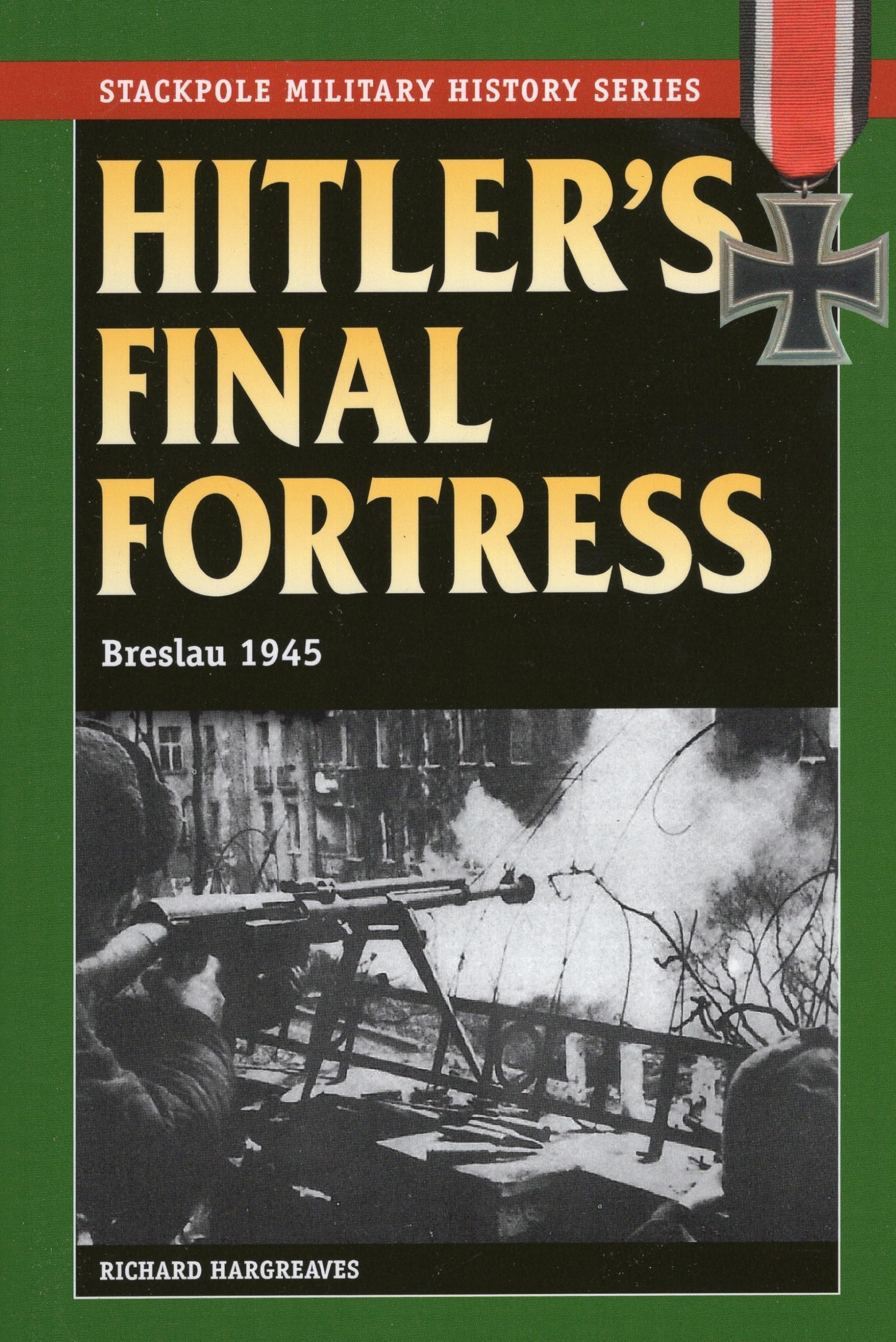 Hitler's Final Fortress: Breslau 1945 (Stackpole Military History) Social Sciences