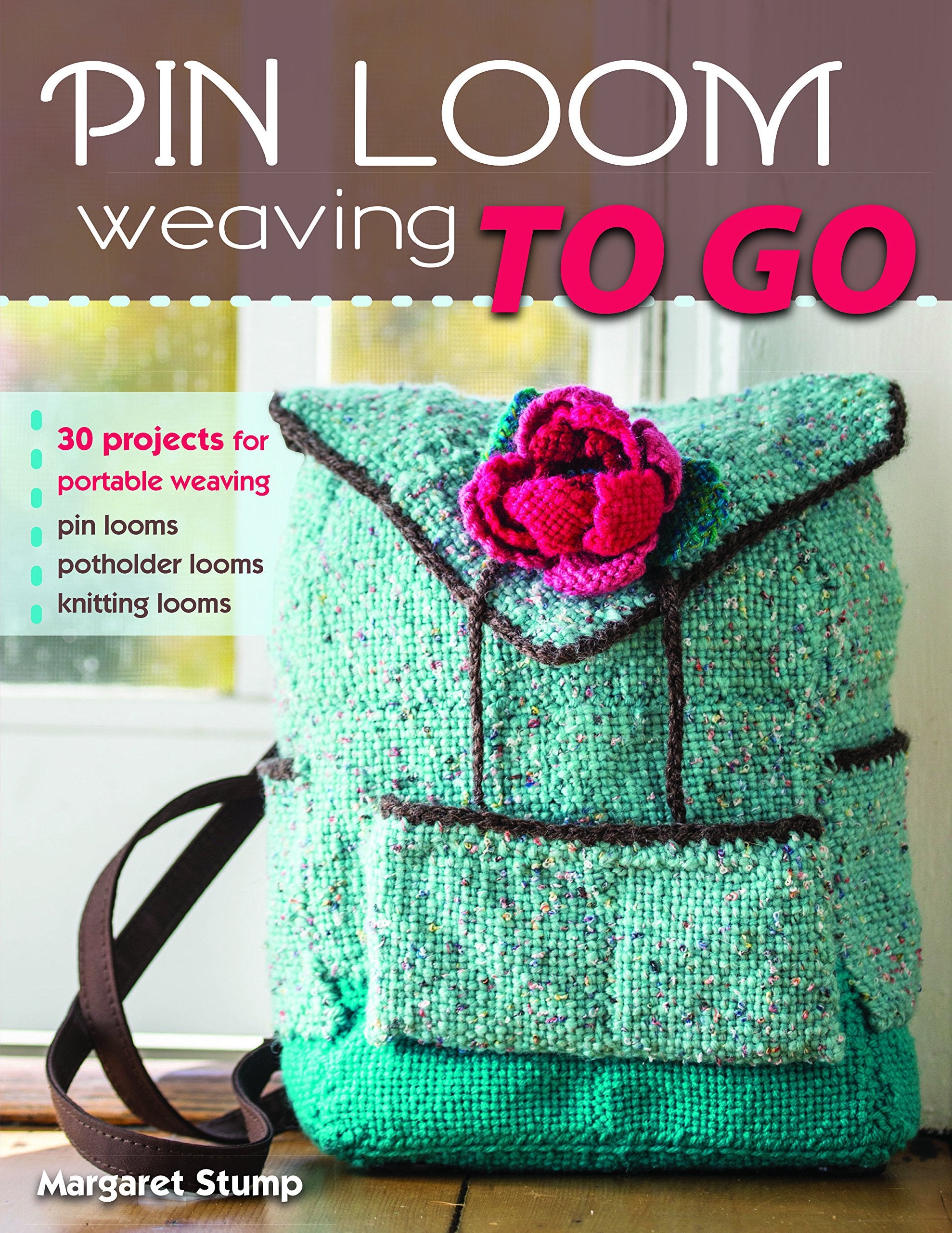 Pin Loom Weaving to Go: 30 Projects for Portable Weaving book