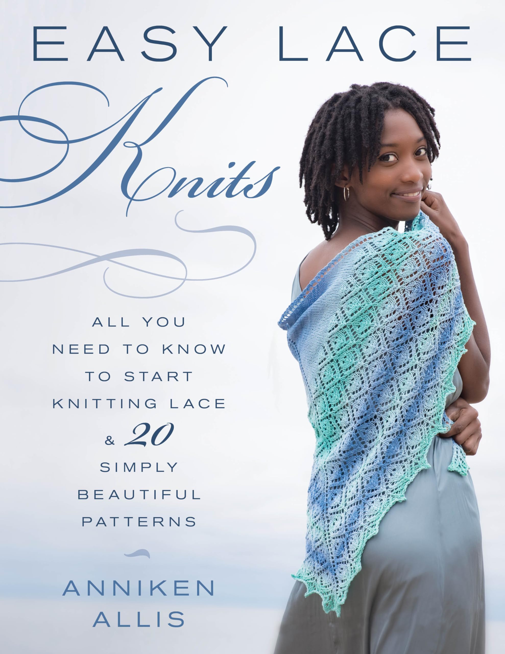 Easy Lace Knits: All You Need to Know to Start Knitting Lace & 20 Simply Beautiful Patterns Hobbies & Crafts