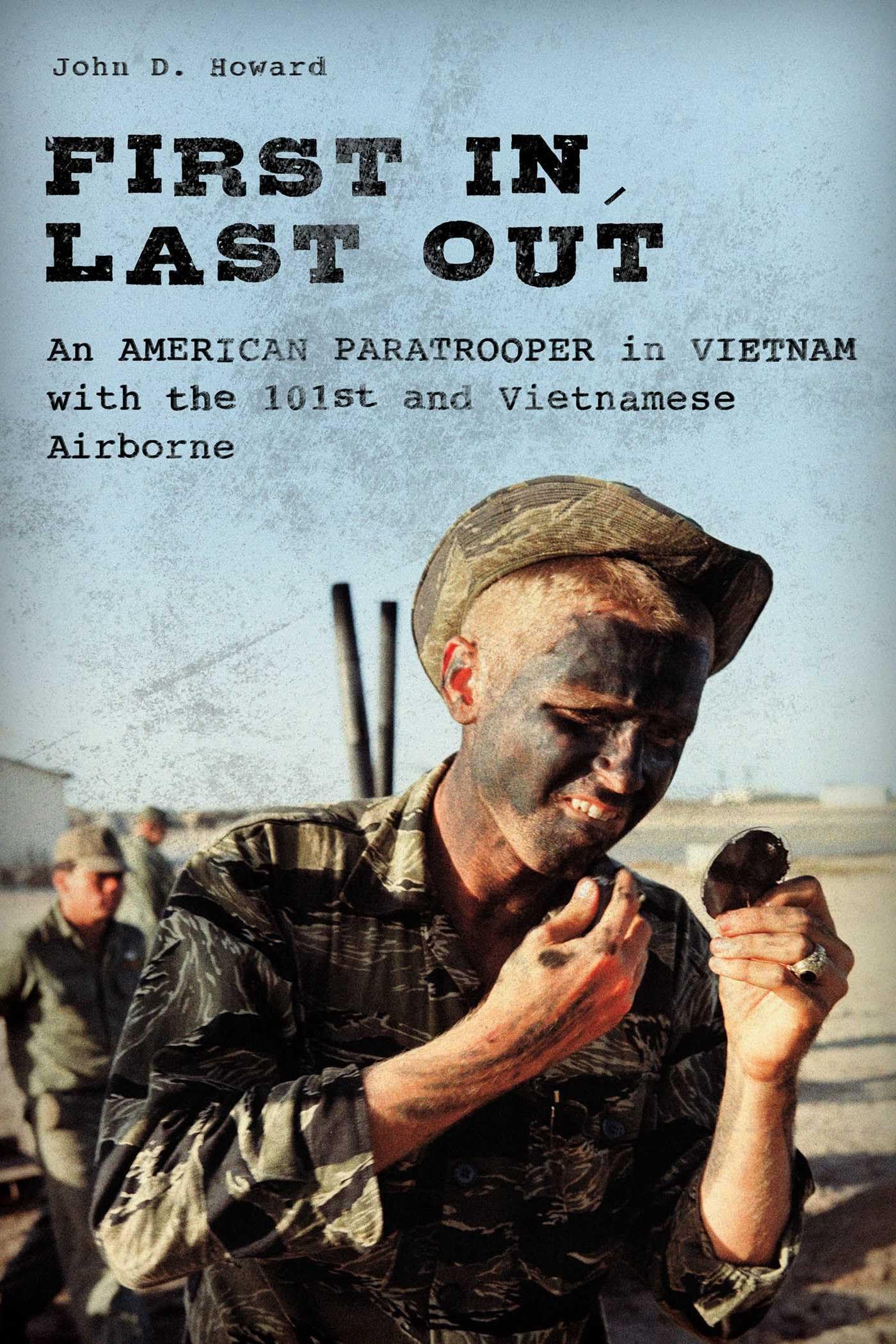 First In, Last Out: An American Paratrooper in Vietnam with the 101st and Vietnamese Airborne Biographies & Memoirs