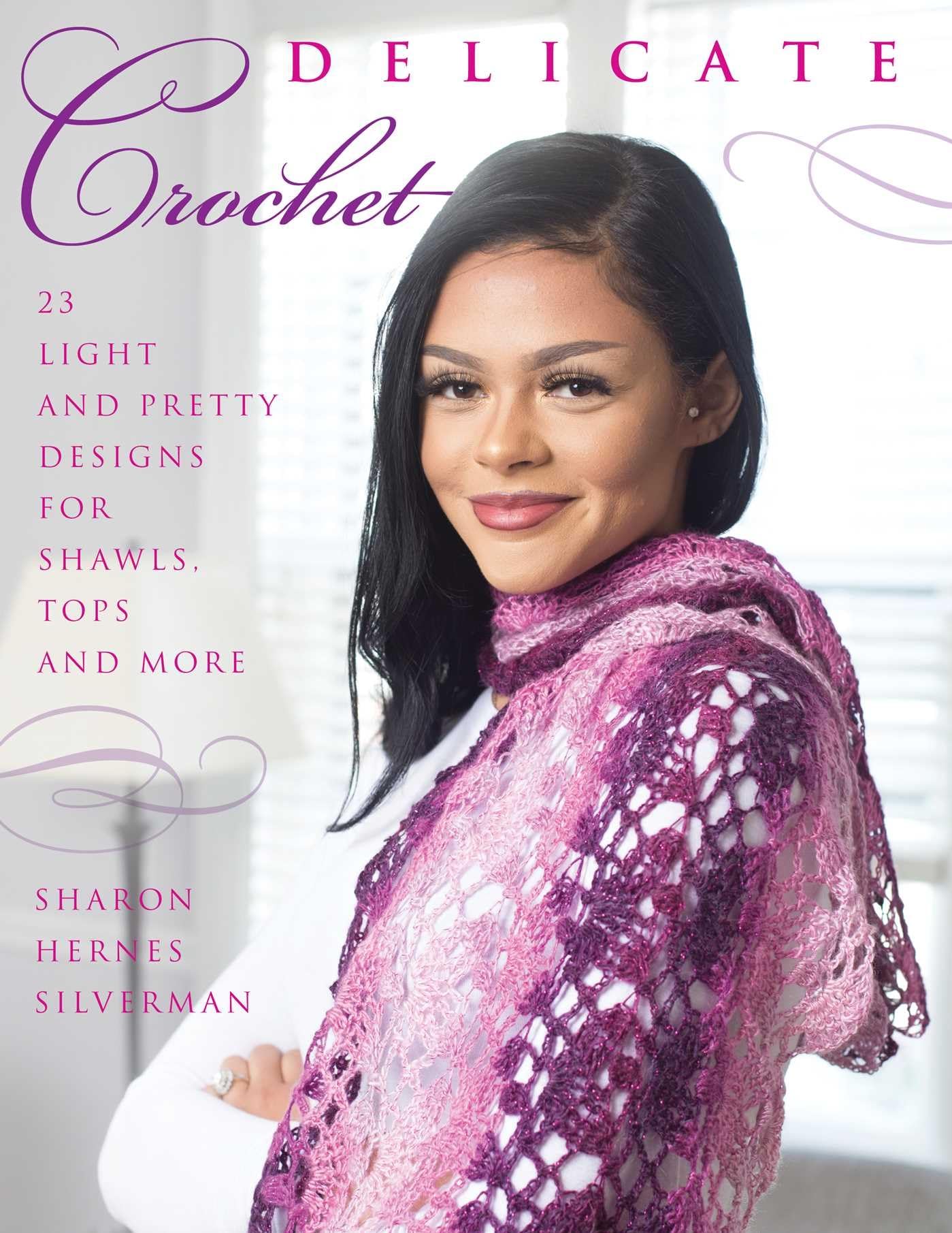 Delicate Crochet: 23 Light and Pretty Designs for Shawls, Tops and More book