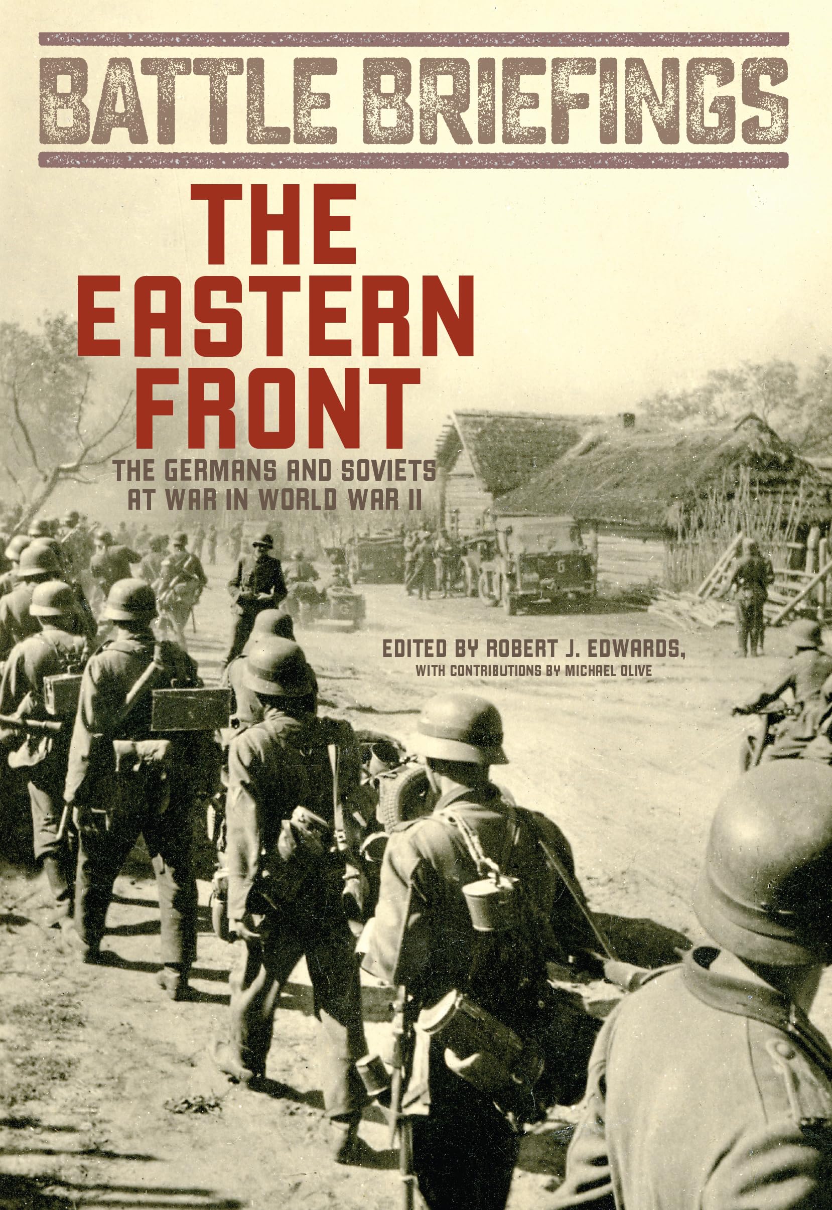 The Eastern Front: The Germans and Soviets at War in World War II (Battle Briefings) Politics & History