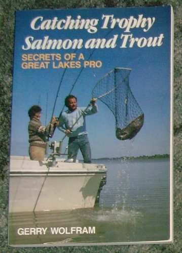 Catching Trophy Salmon and Trout: Secrets of a Great Lakes Pro Leisure & Fun