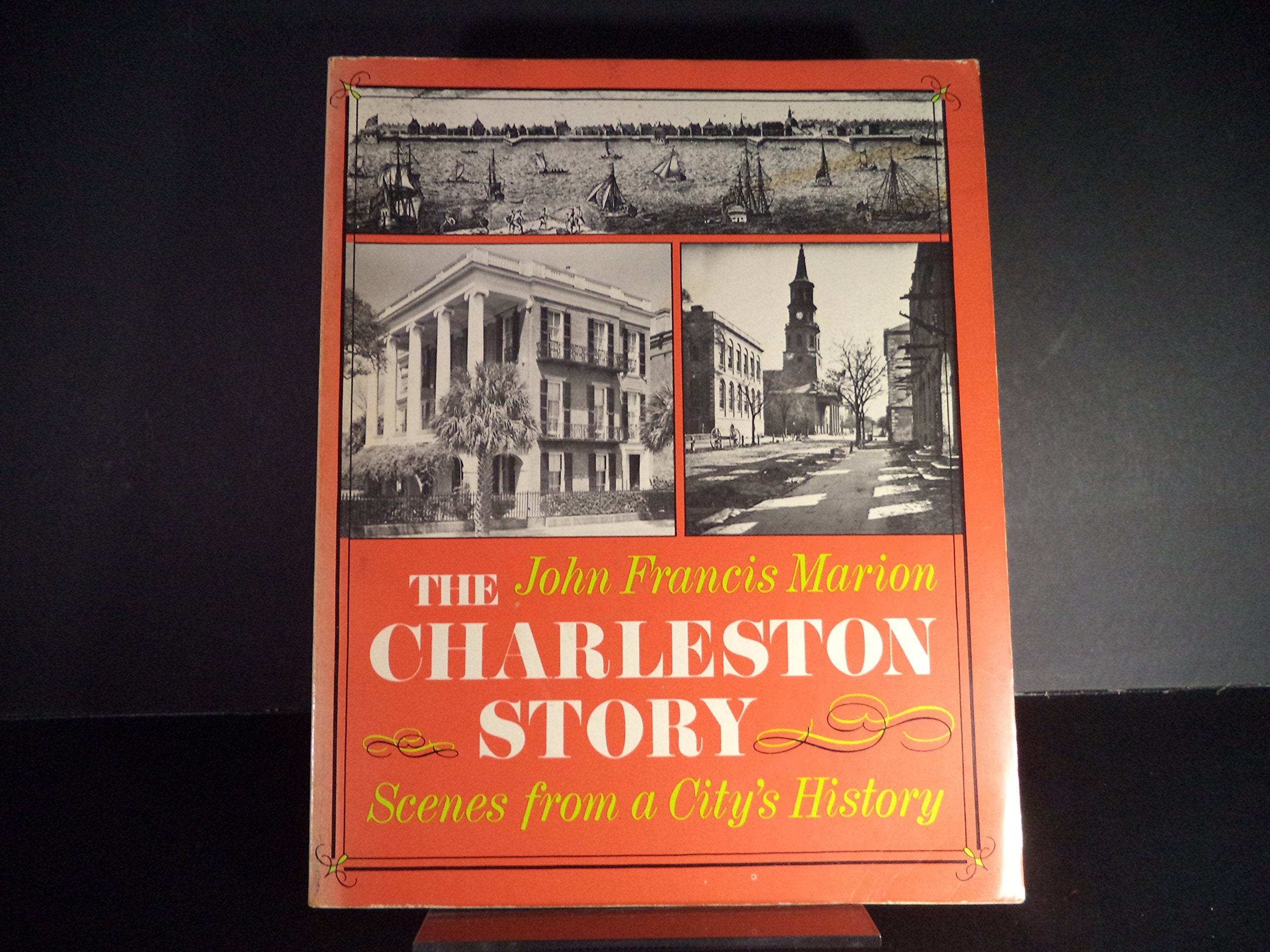 The Charleston story: Scenes from a city's history Politics & History