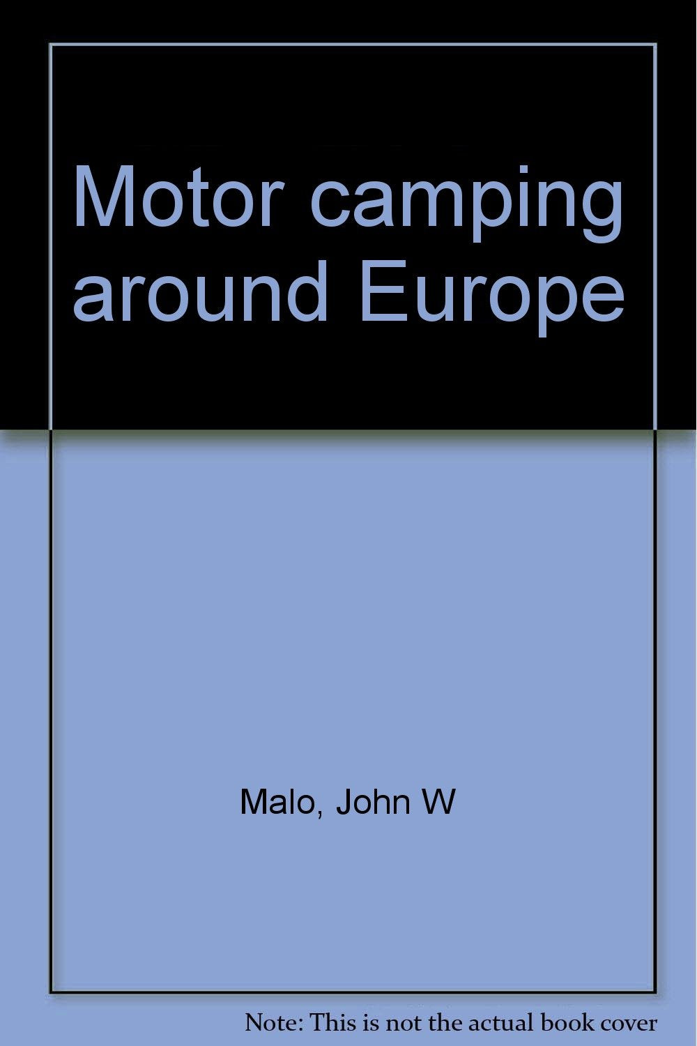 Motor camping around Europe by Malo, John W Books