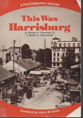 This was Harrisburg: A photographic history Books