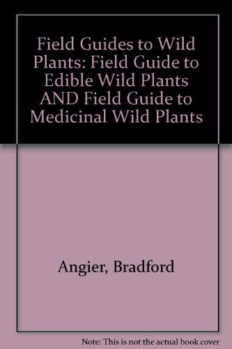 Field Guides to Wild Plants: Edibles and Medicinals: Field Guide to Edible Wild Plants AND Field Guide to Medicinal Wild Plants Books