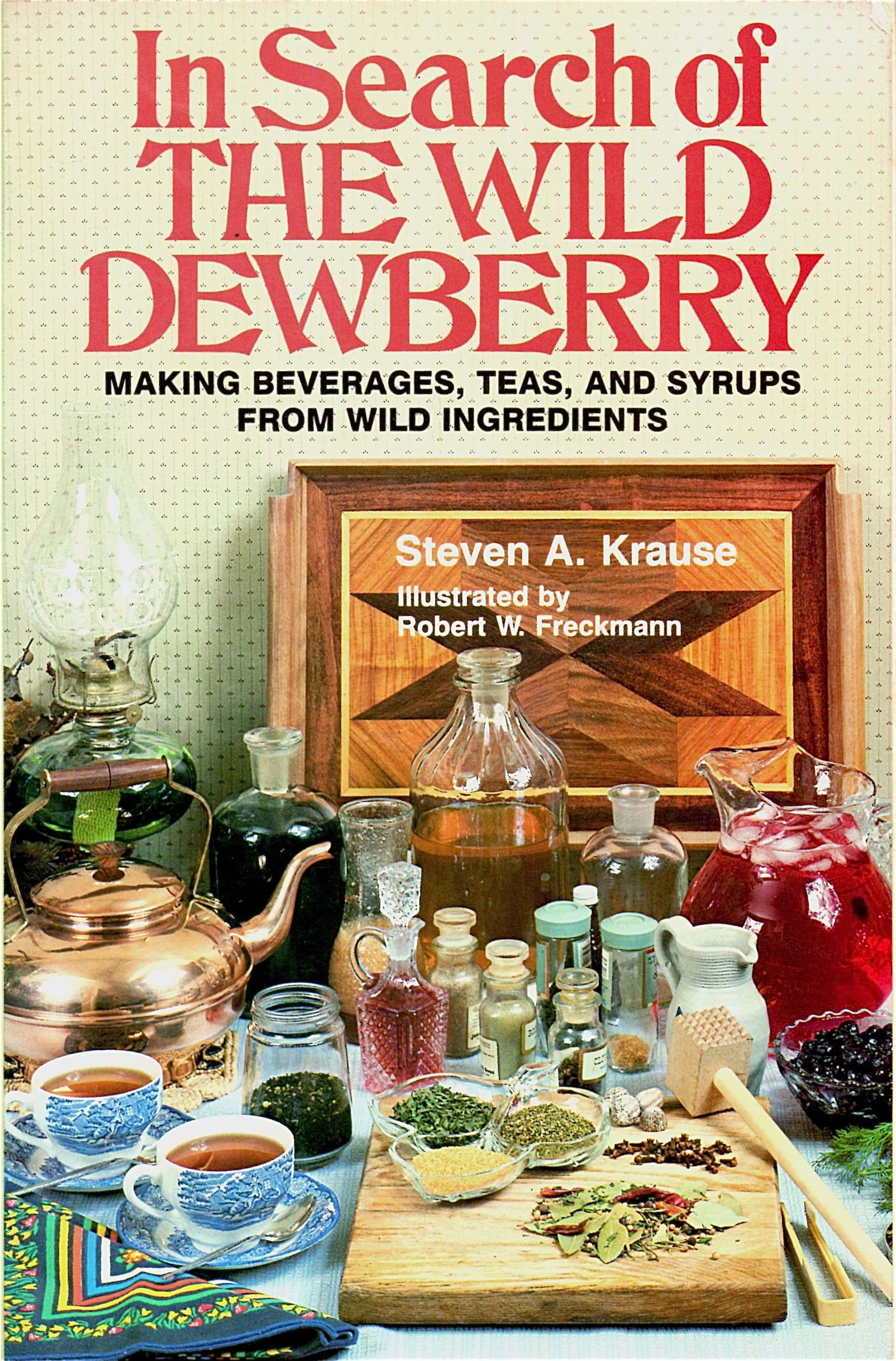 In Search of the Wild Dewberry: Making Beverages, Teas, and Syrups from Wild Ingredients Books