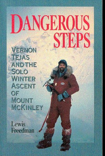 Dangerous Steps: Vernon Tejas and the Solo Winter Ascent of Mount McKinley Memories