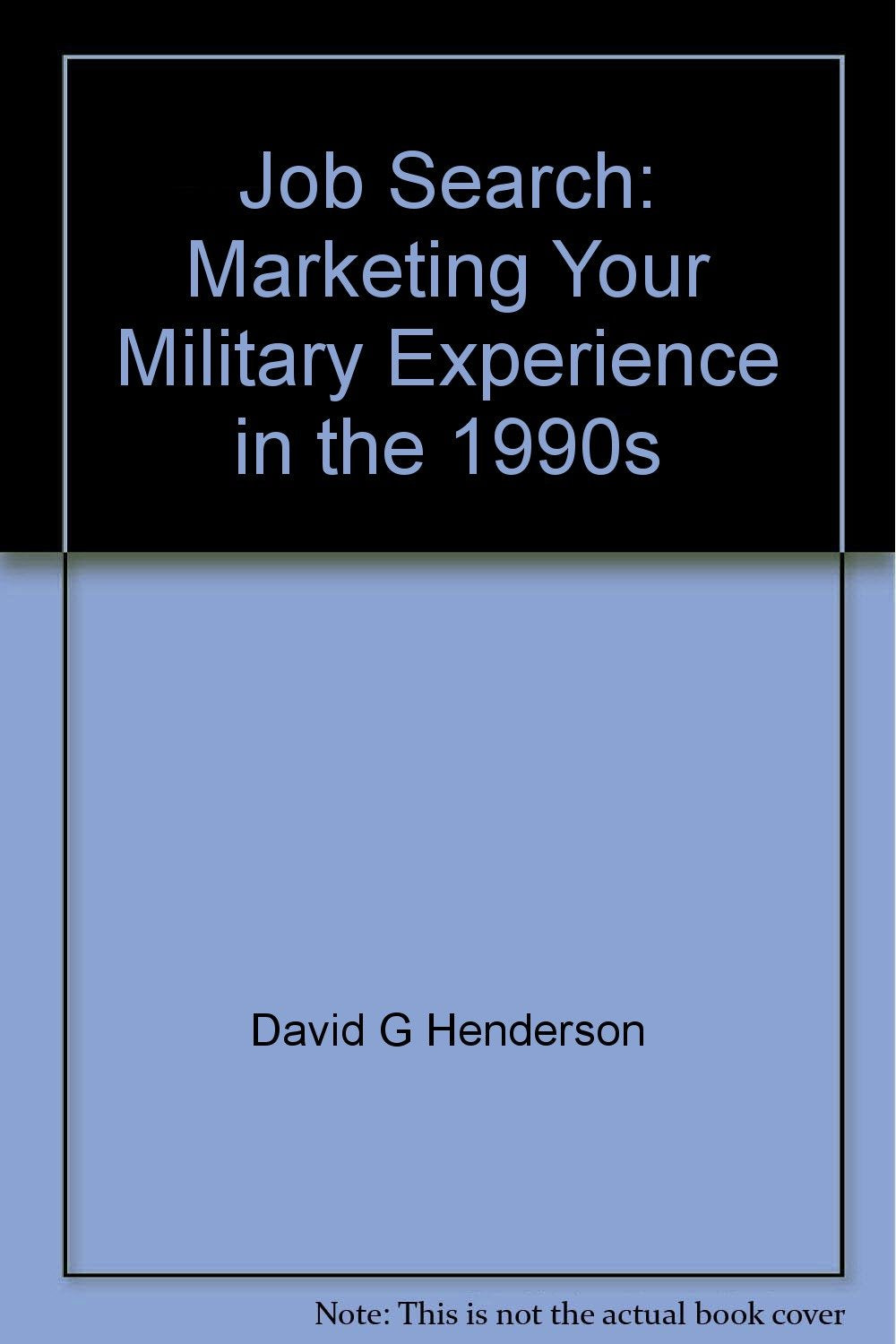 Job Search: Marketing Your Military Experience in the 1990s Business, Finance & Career