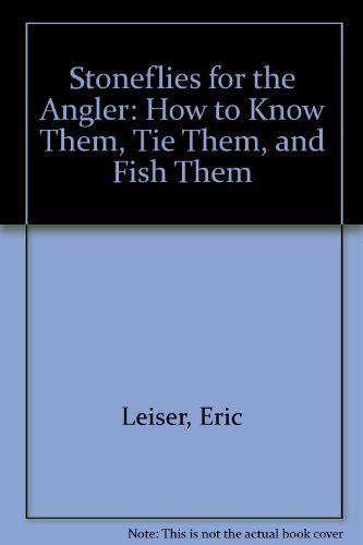 Stoneflies for the Angler: How to Know Them, Tie Them, and Fish Them Leisure & Fun