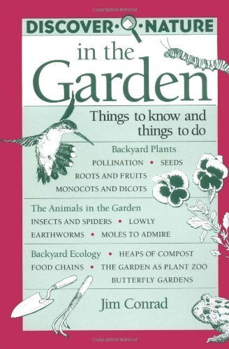Discover Nature in the Garden: Things to Know and Things to Do Garden & Plants