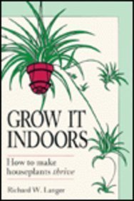 Grow It Indoors: How to Make Houseplants Thrive Garden & Plants