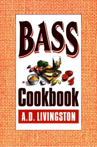 Bass Cookbook (A.D. Livingston cookbook series) Leisure, Home & Garden
