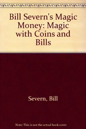 Bill Severn's Magic Money: Magic With Coins and Bills Hobbies & Crafts
