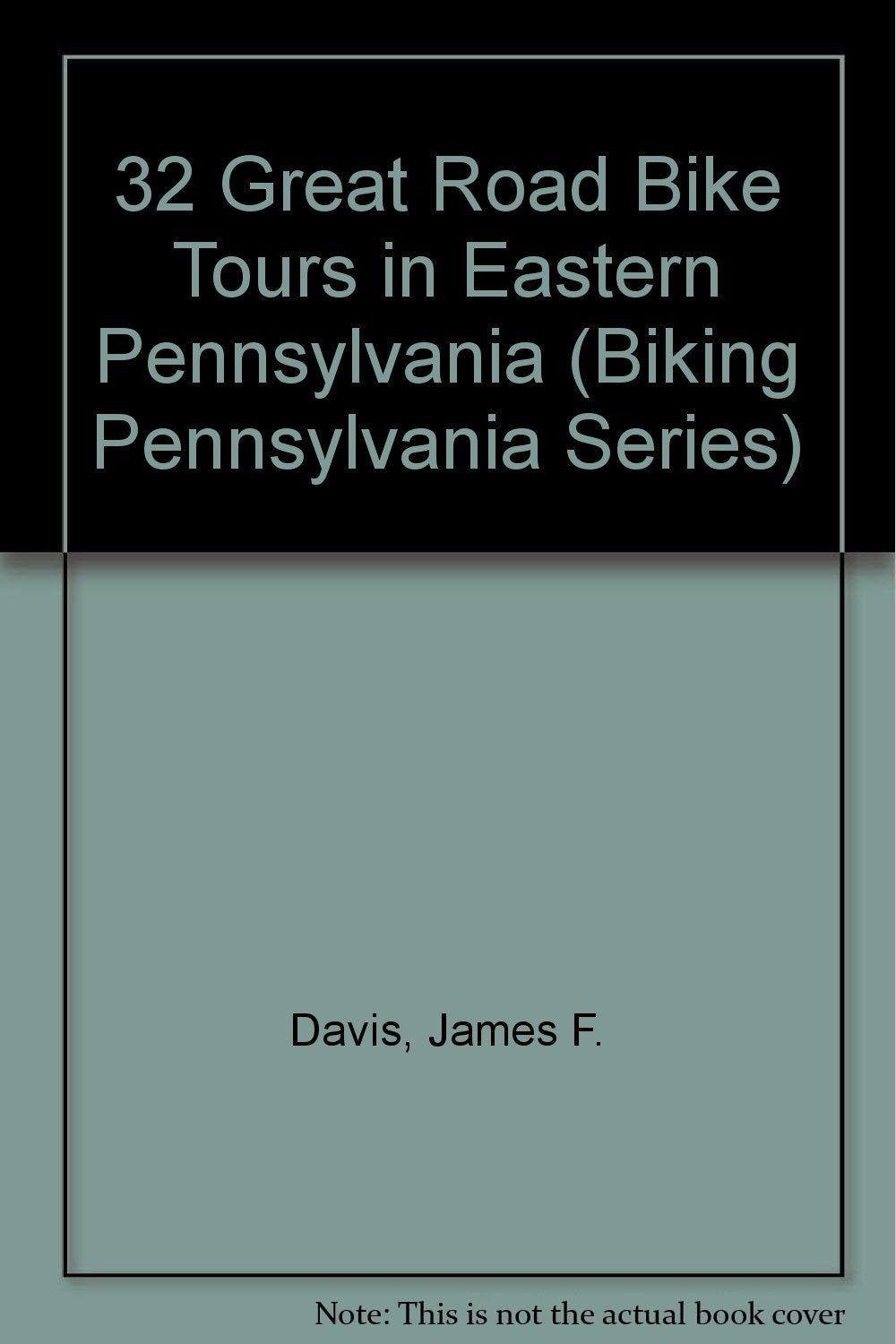 32 Great Road Bike Tours in Eastern Pennsylvania (Biking Pennsylvania Series) Travel