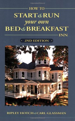 How to Start and Run Your Own Bed and Breakfast Inn Business, Finance & Career