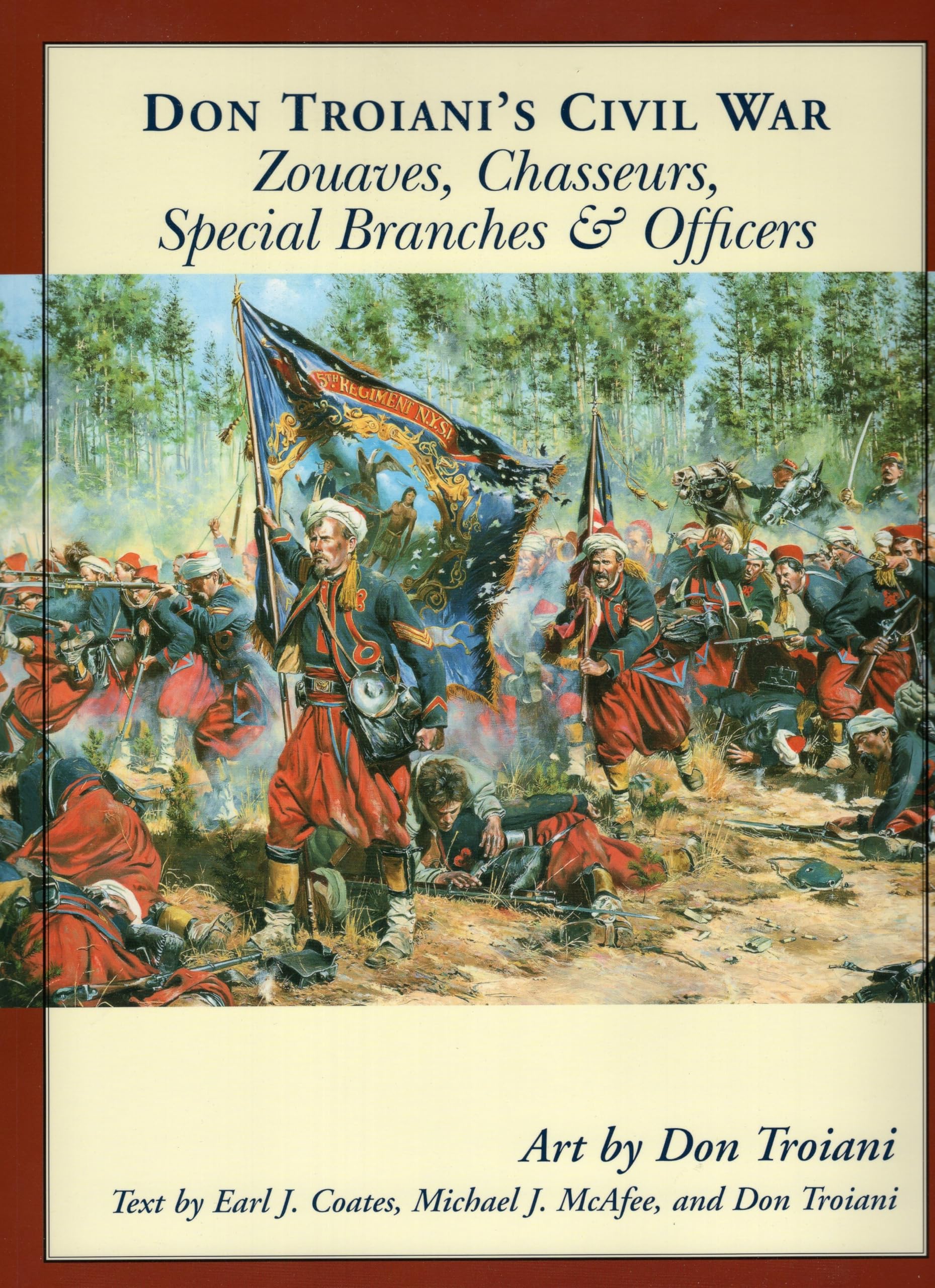 Don Troiani's Civil War Zouaves, Chasseurs, Special Branches, & Officers: Zouaves And Chasseurs, Special Branches & Officers Social Sciences