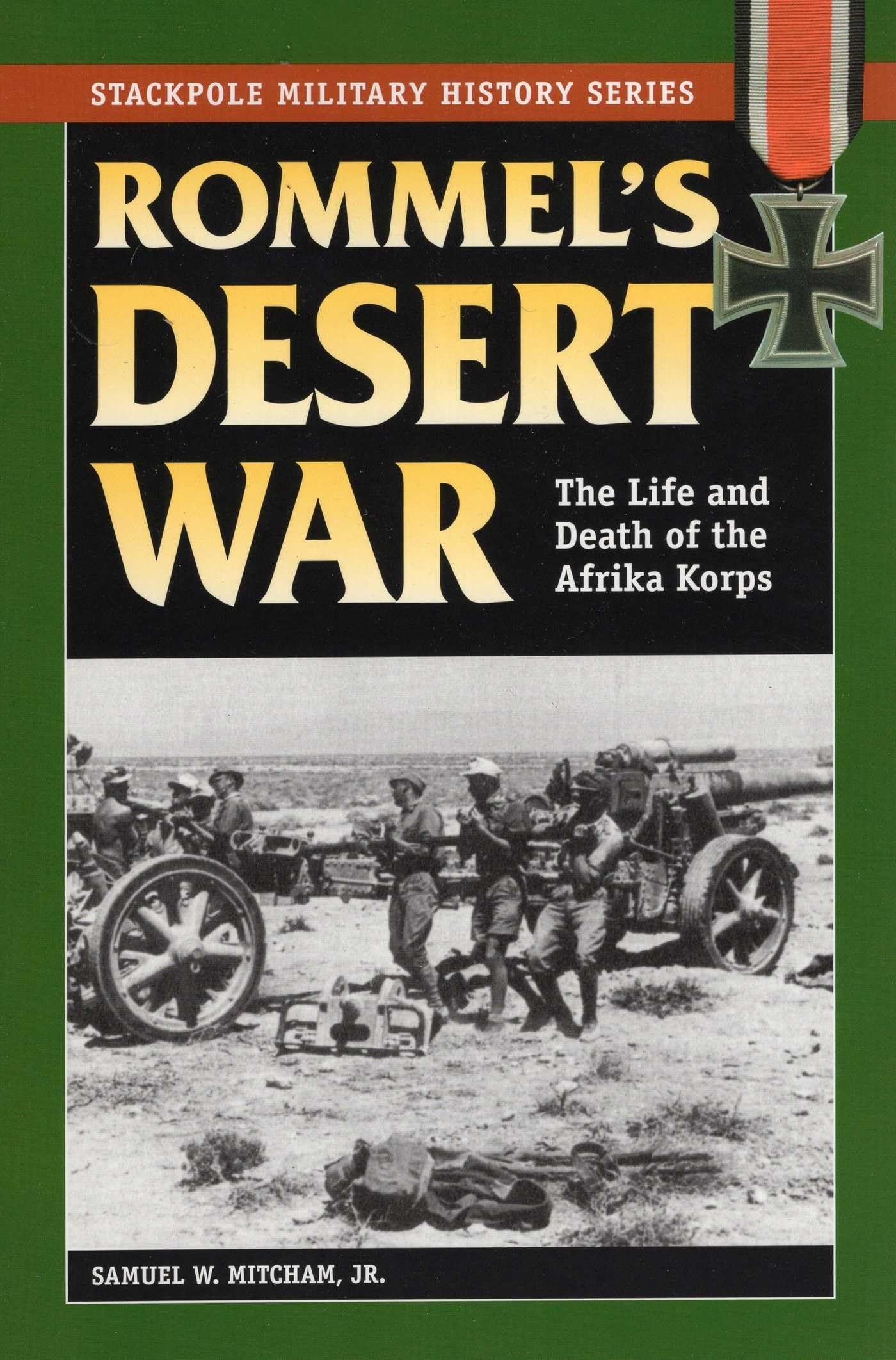 Rommel's Desert War: The Life and Death of the Afrika Korps (Stackpole Military History Series) Social Sciences