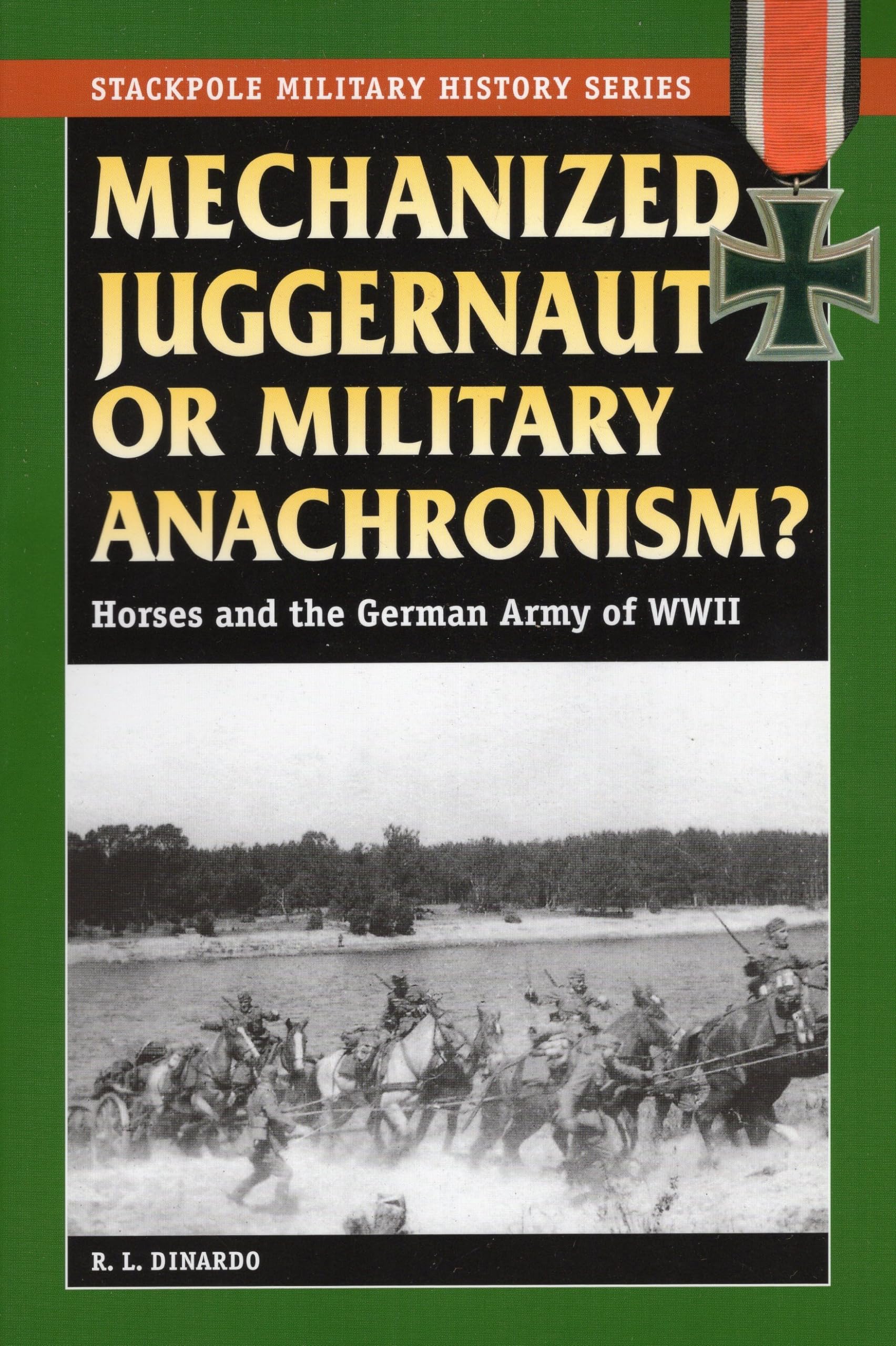 Mechanized Juggernaut or Military Anachronism?: Horses and the German Army of World War II (Stackpole Military History Series) Social Sciences