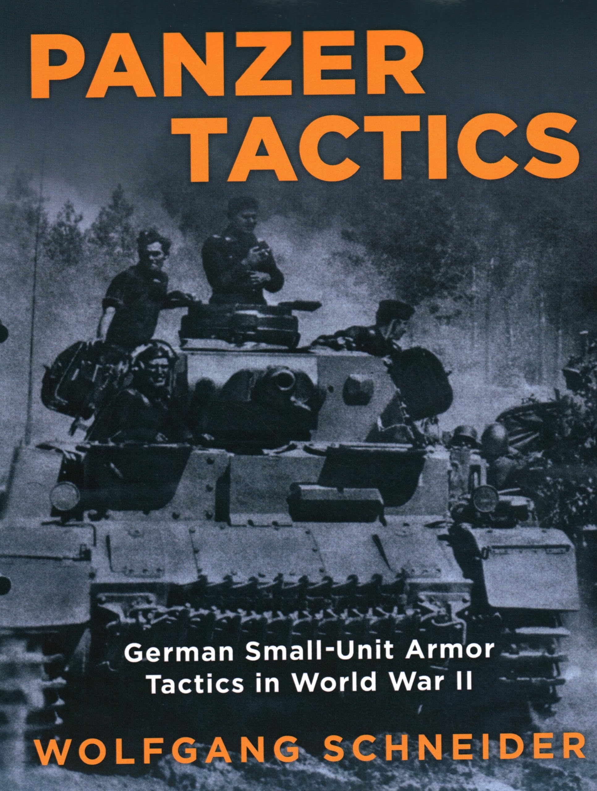 Panzer Tactics: German Small-Unit Armor Tactics in World War II Politics & History
