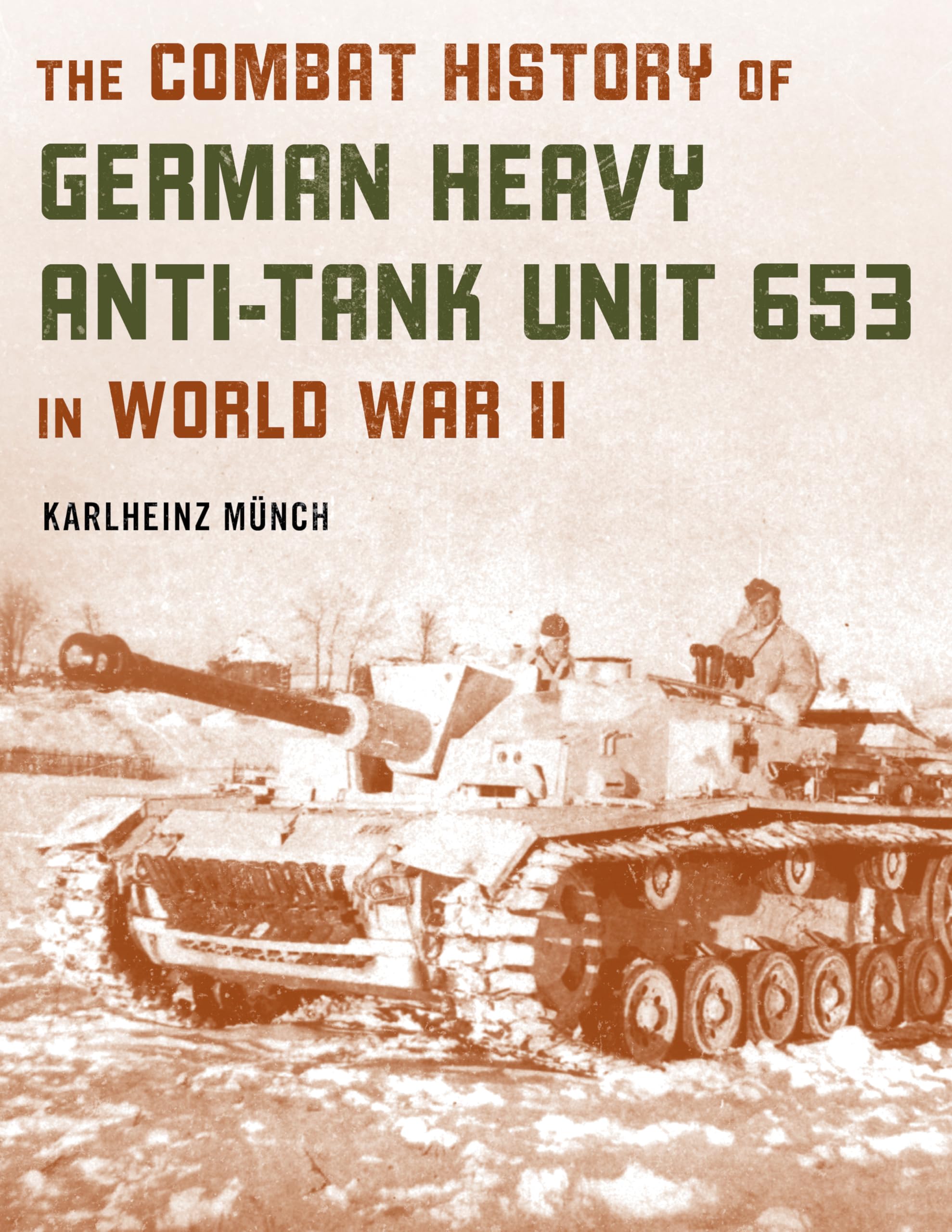 The Combat History of German Heavy Anti-Tank Unit 653 in World War II Politics & History