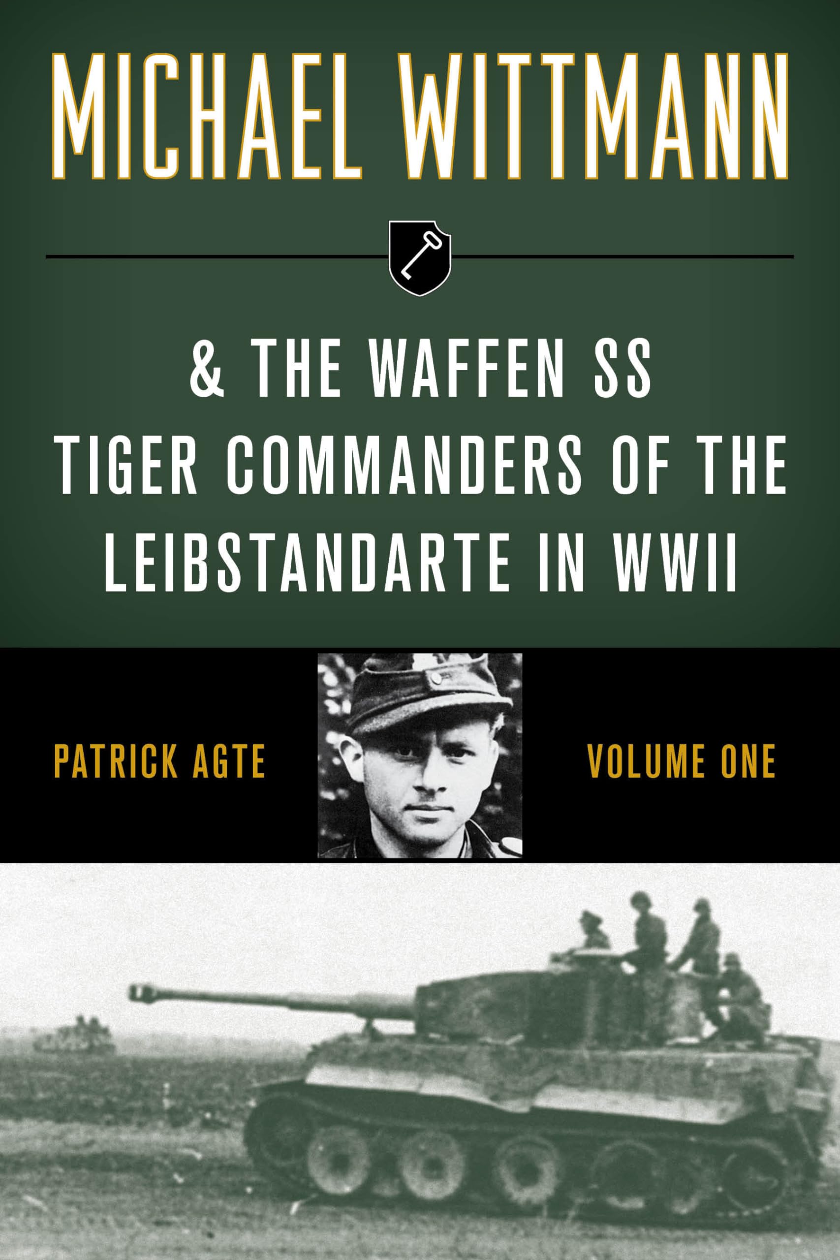 Michael Wittmann & the Waffen SS Tiger Commanders of the Leibstandarte in WWII Politics & History