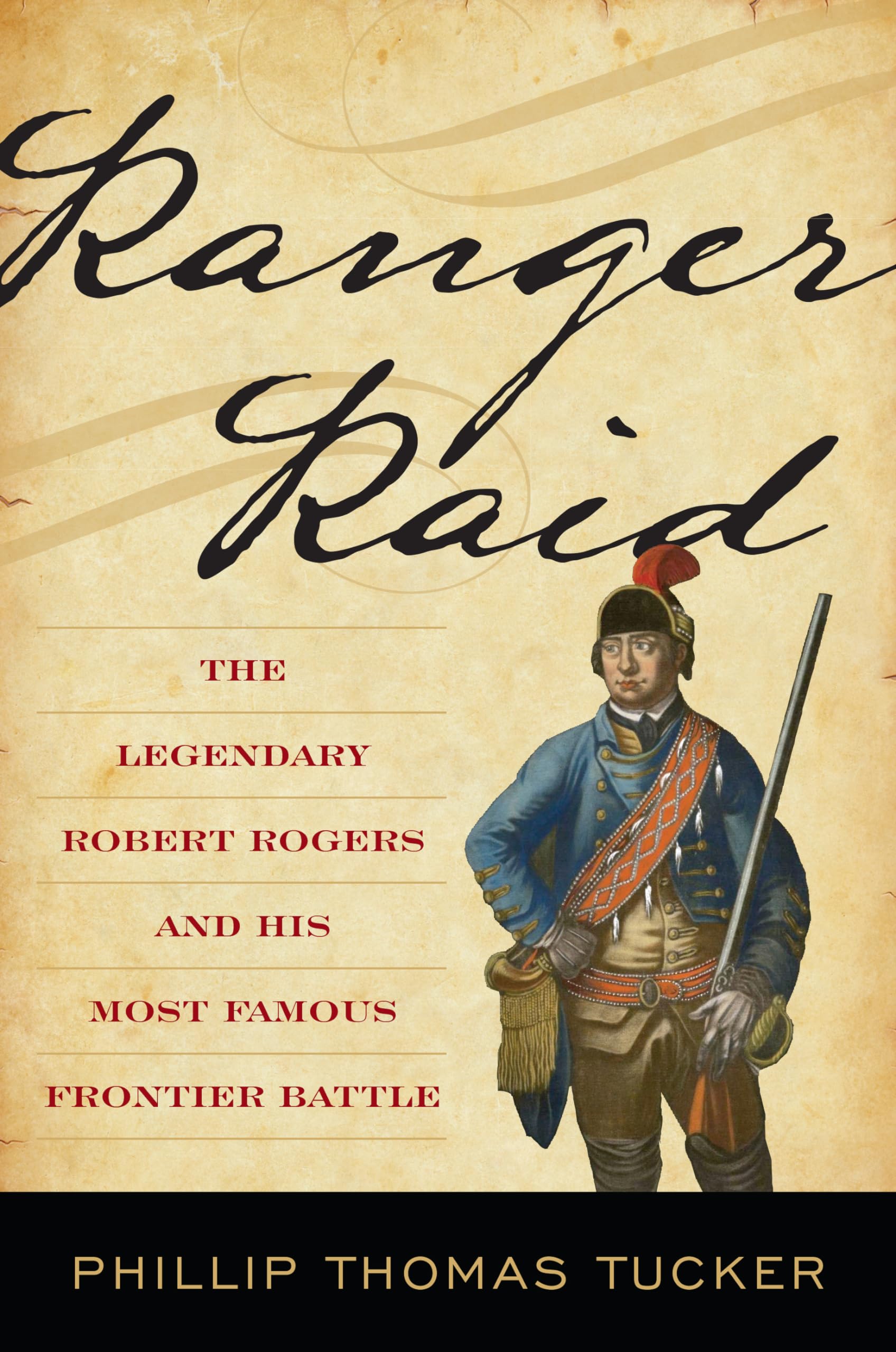 Ranger Raid: The Legendary Robert Rogers and His Most Famous Frontier Battle Memories