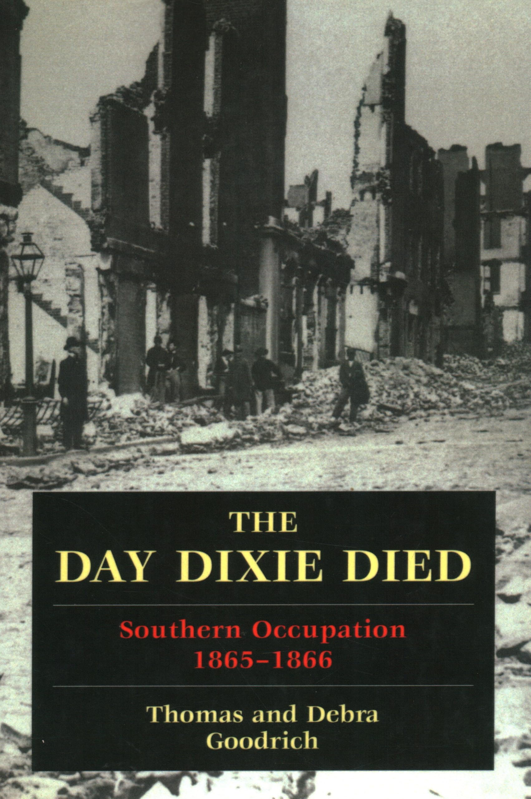 The Day Dixie Died: The Occupied South, 1865-1866 Politics & History