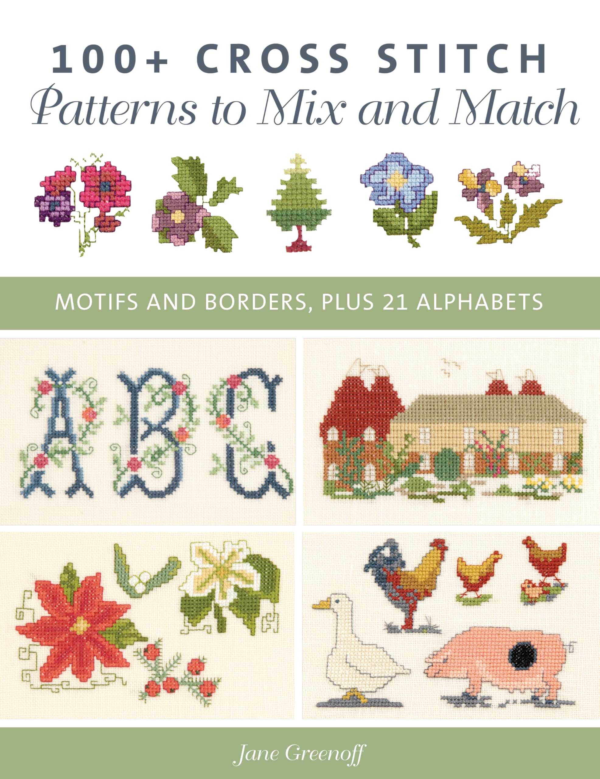100+ Cross Stitch Patterns to Mix and Match: Motifs and Borders, Plus 21 Alphabets Hobbies & Crafts