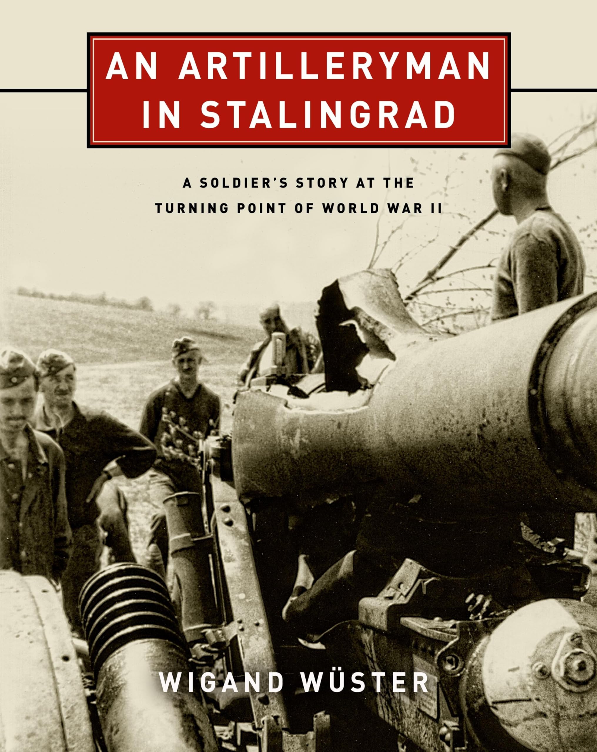 Artilleryman in Stalingrad: A Soldier's Story at the Turning Point of World War II Biographies & Memoirs
