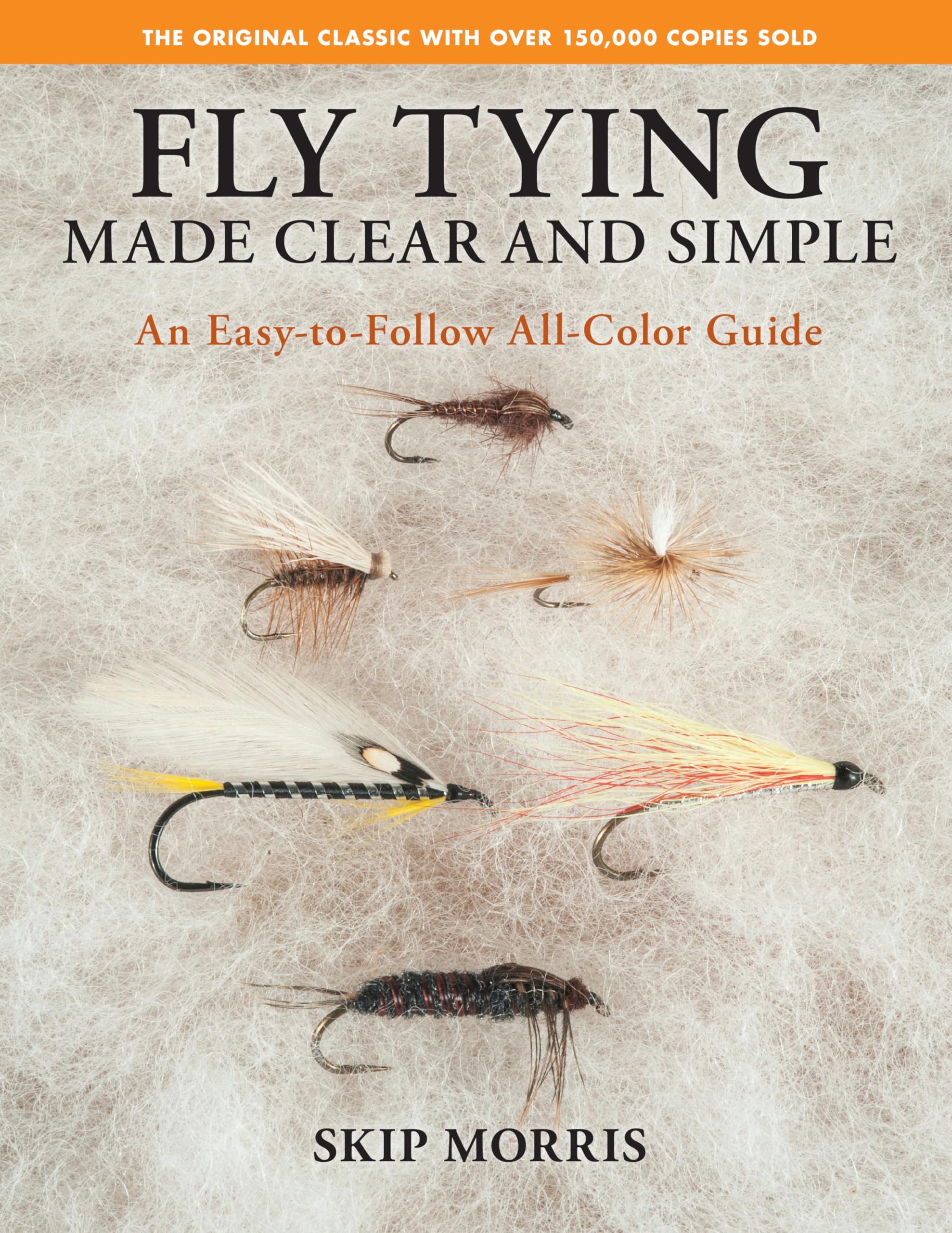 Fly Tying Made Clear and Simple: An Easy-to-Follow All-Color Guide Leisure & Fun