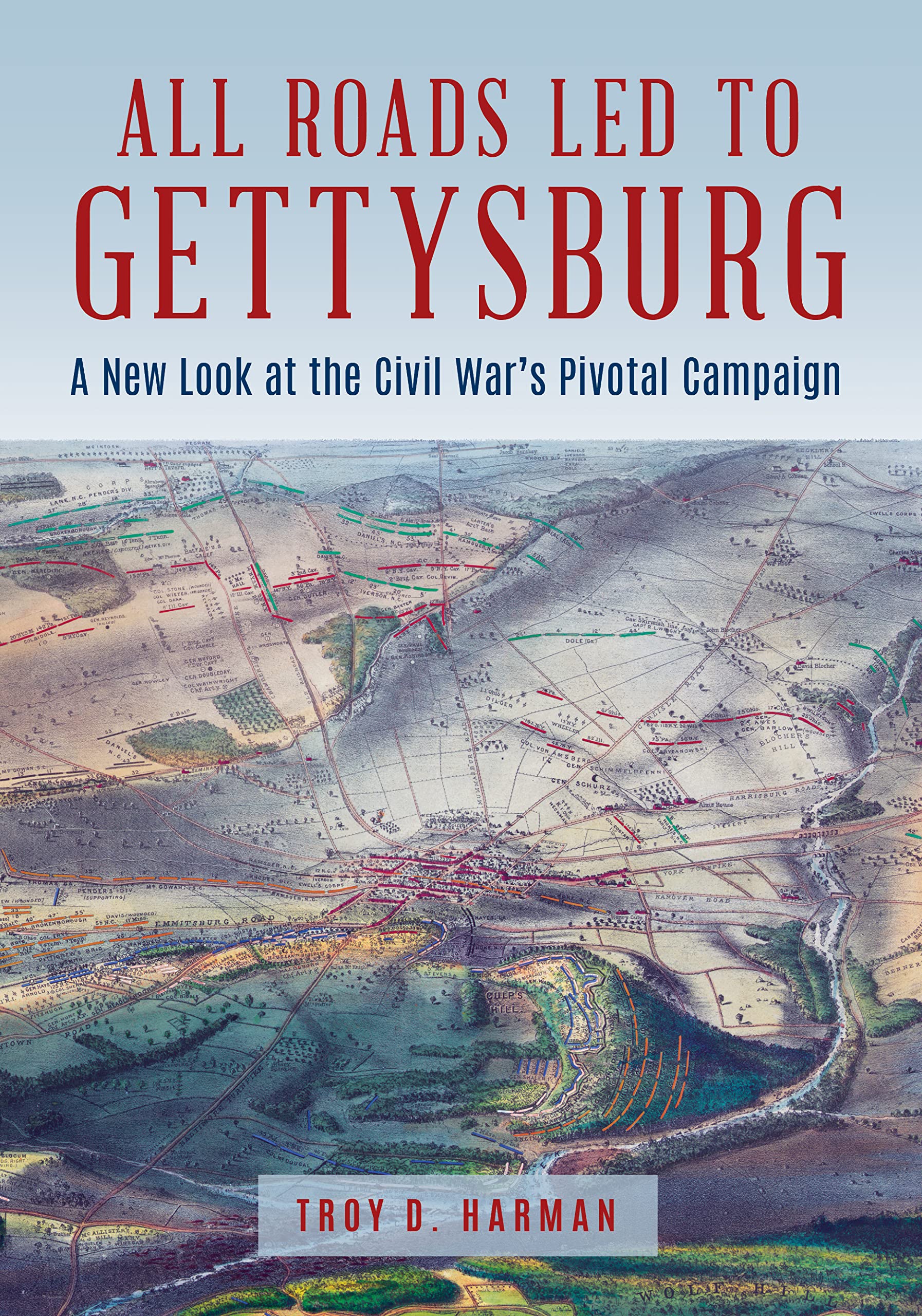 All Roads Led to Gettysburg: A New Look at the Civil War's Pivotal Battle Politics & History