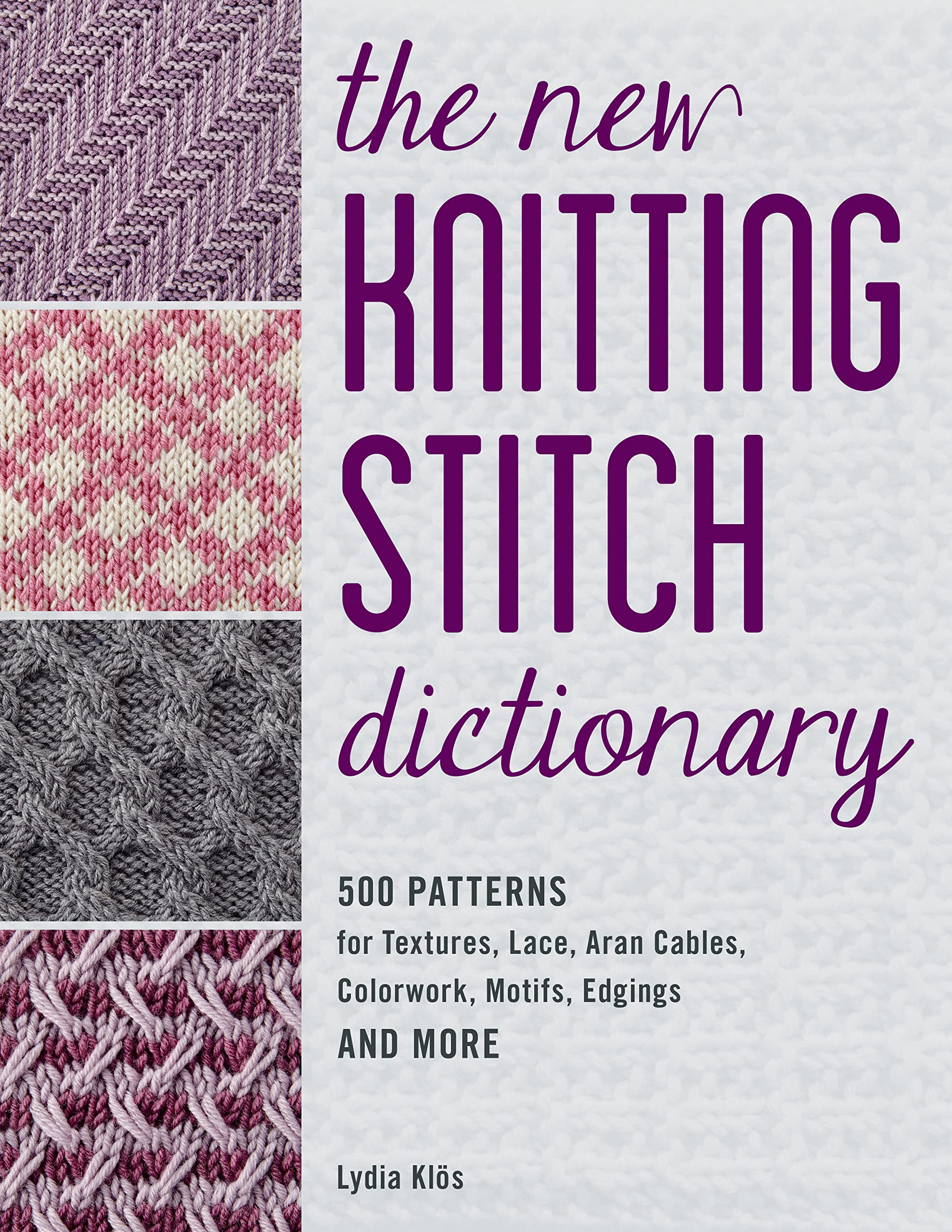 The New Knitting Stitch Dictionary: 500 Patterns for Textures, Lace, Aran Cables, Colorwork, Motifs, Edgings and More Hobbies & Crafts