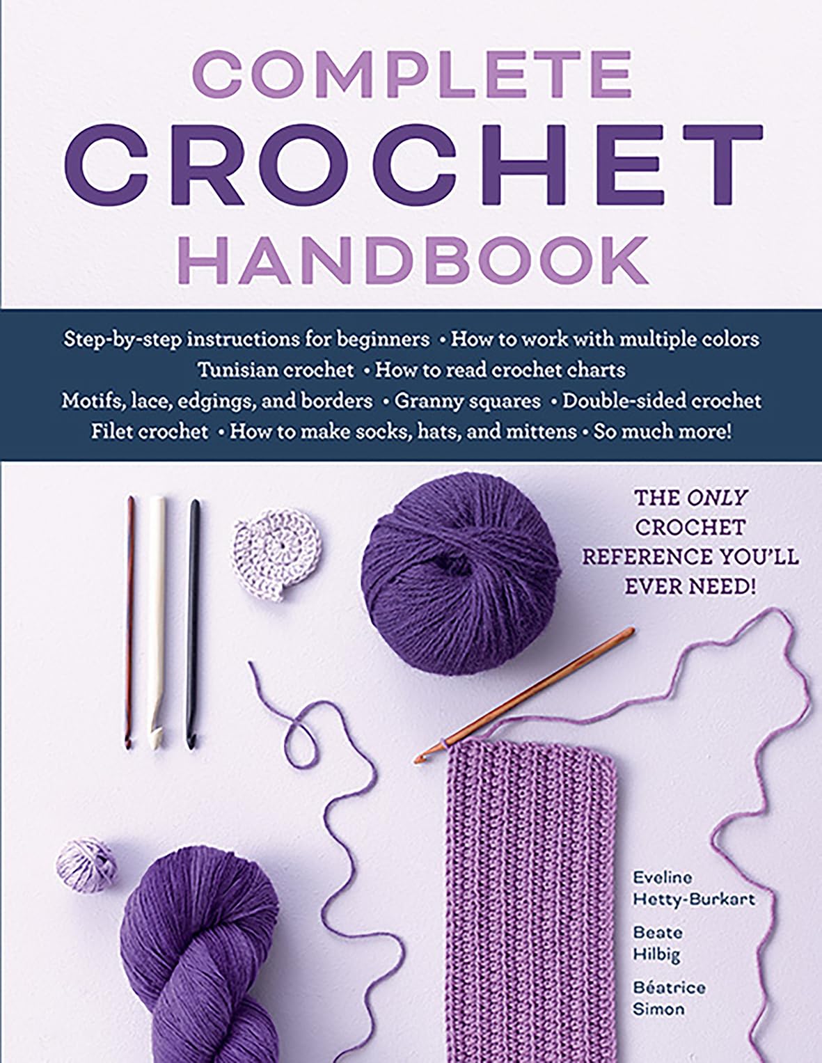 Complete Crochet Handbook: The Only Crochet Reference You'll Ever Need Hobbies & Crafts
