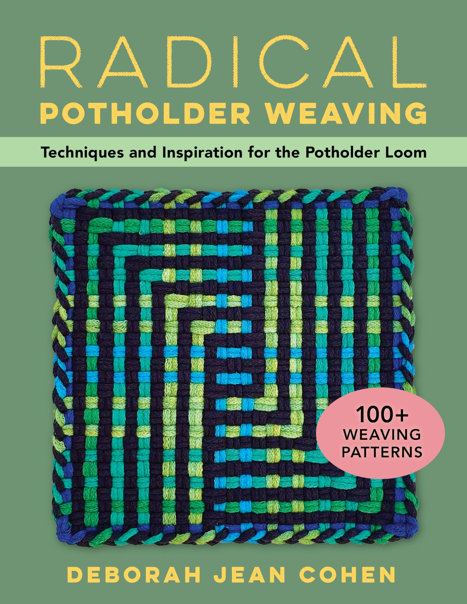 Radical Potholder Weaving: Techniques and Inspiration for the Potholder Loom; 100+ Weaving Patterns Hobbies & Crafts