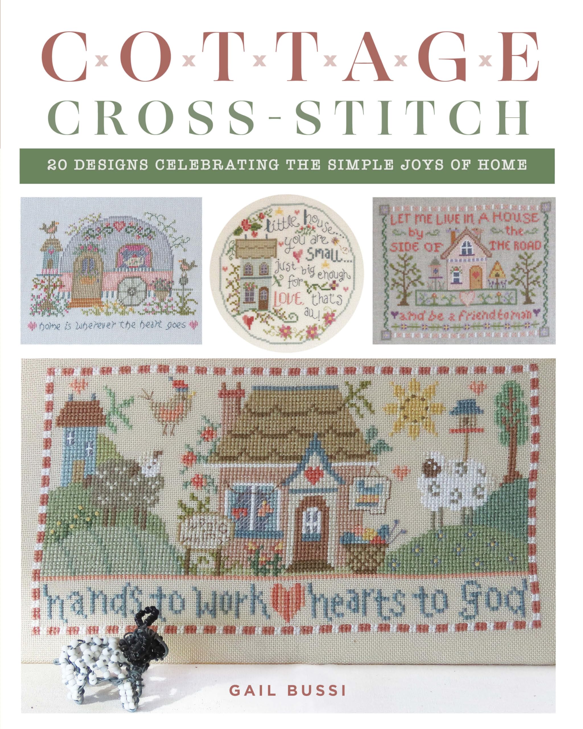 Cottage Cross-Stitch: 20 Designs Celebrating the Simple Joys of Home Hobbies & Crafts