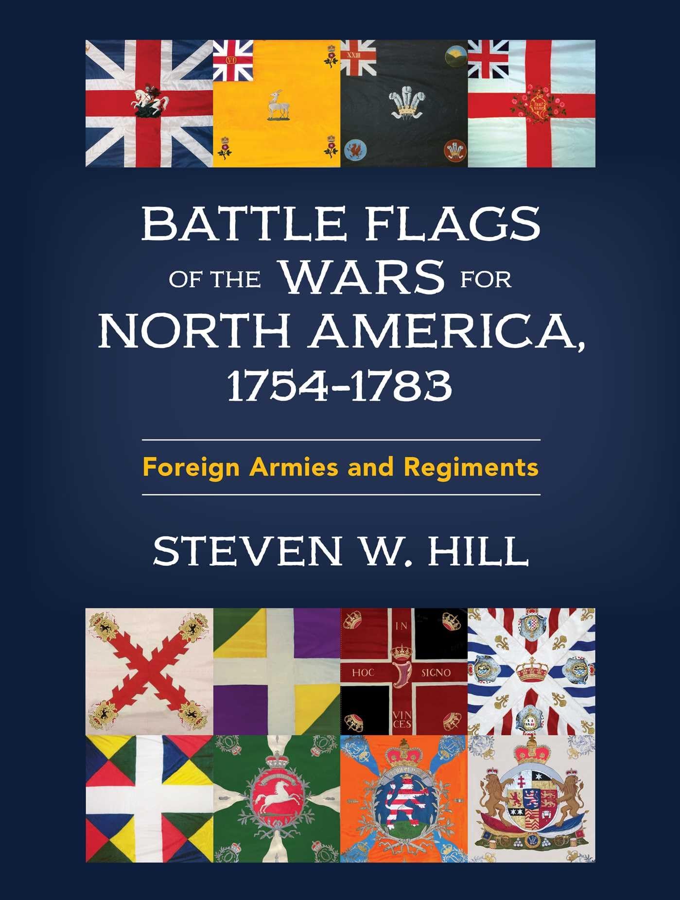 Battle Flags of the Wars for North America, 1754–1783: Foreign Armies and Regiments Politics & History