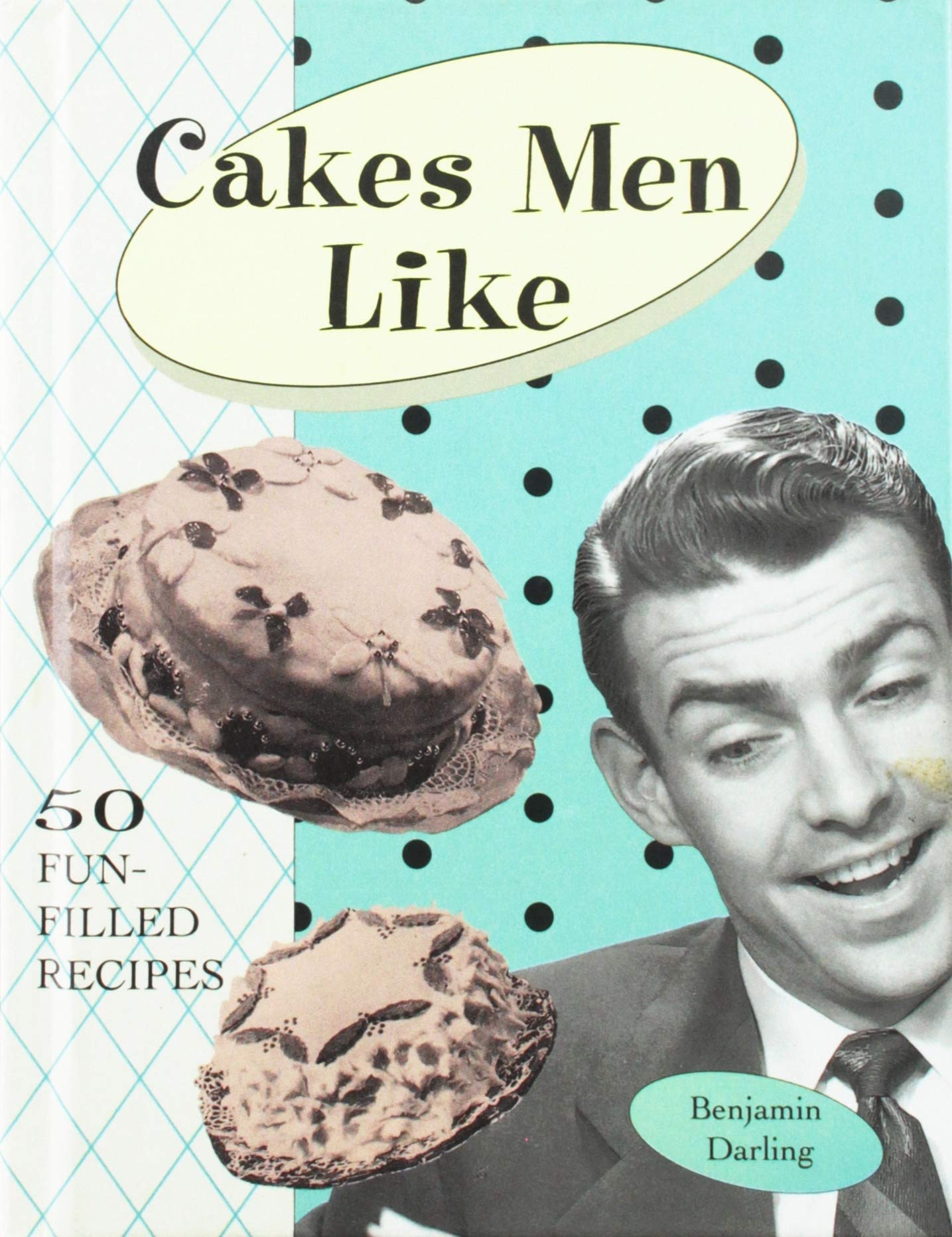 Cakes Men Like: Fifty Fun-Filled Recipes Photography