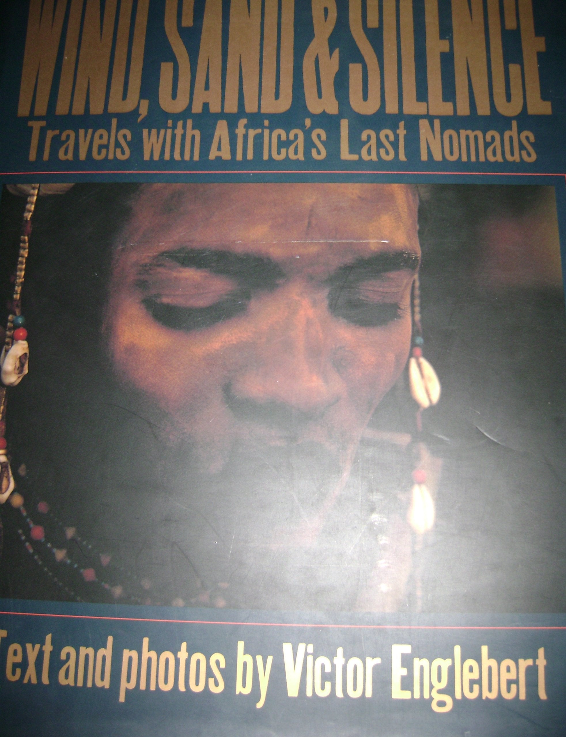 Wind, Sand, and Silence: Travels With Africa's Last Nomads Books